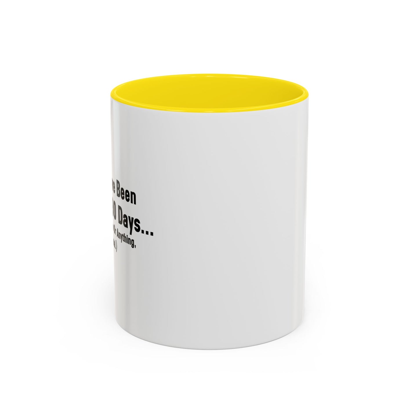 BEEN SOBER FOR 90 DAYS Accent BiColor Funny Sarcastic Mug