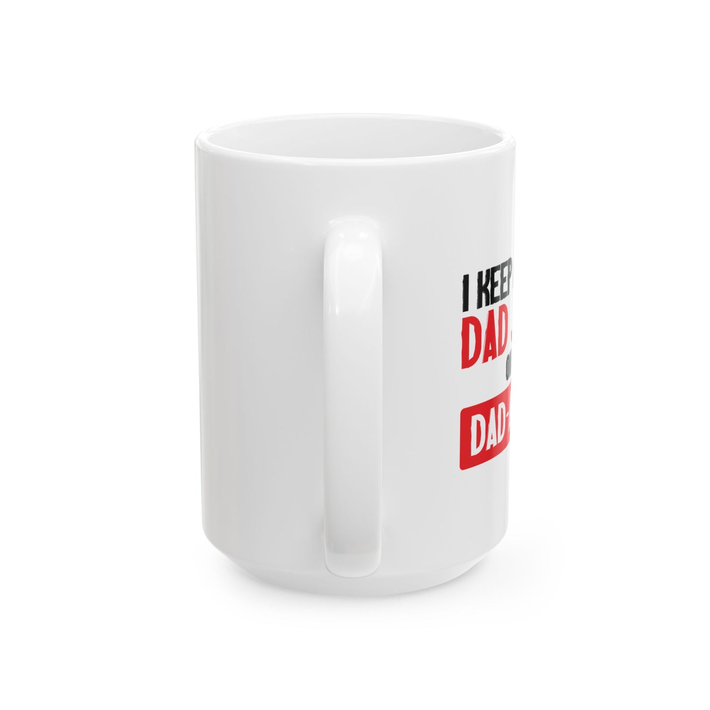 I KEEP ALL MY DAD JOKES FUNNY SARCASTIC MUG