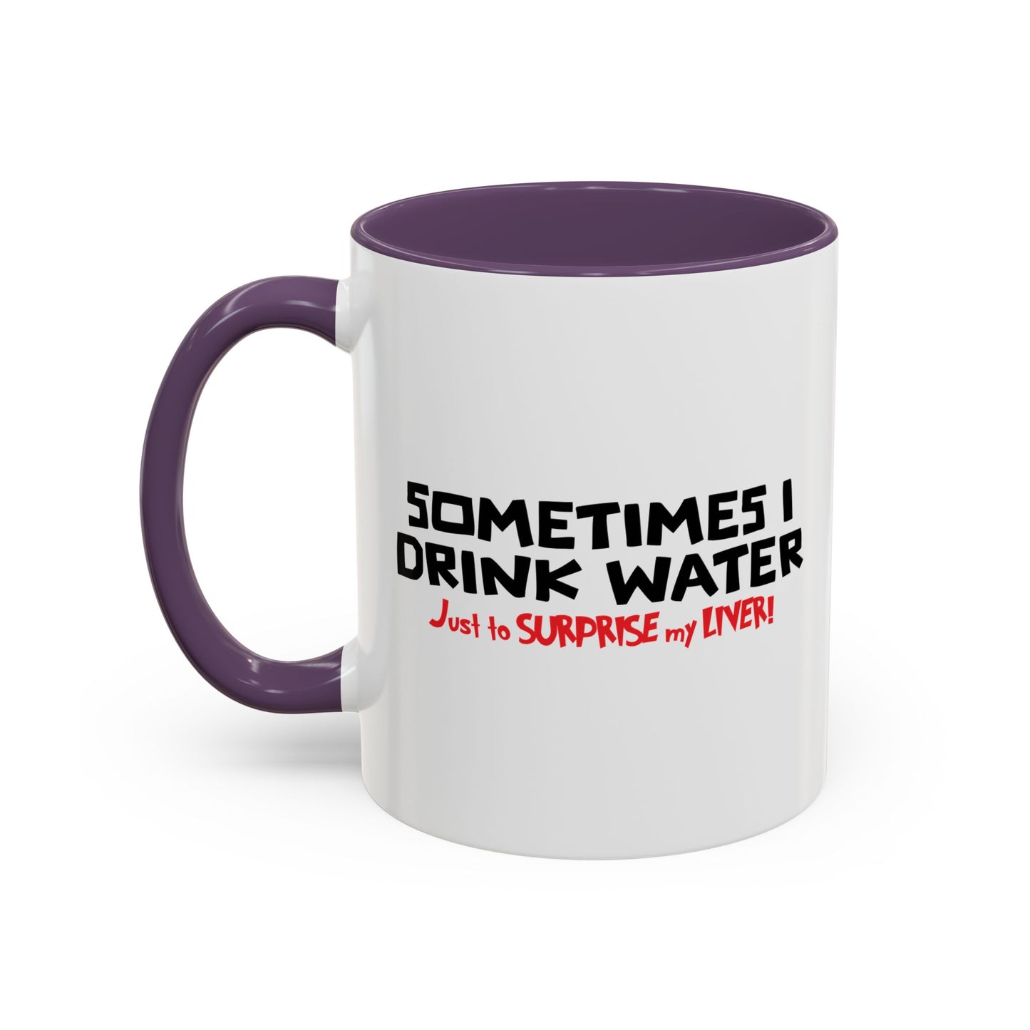 SOMETIMES I DRINK Accent BiColor Funny Sarcastic Mug