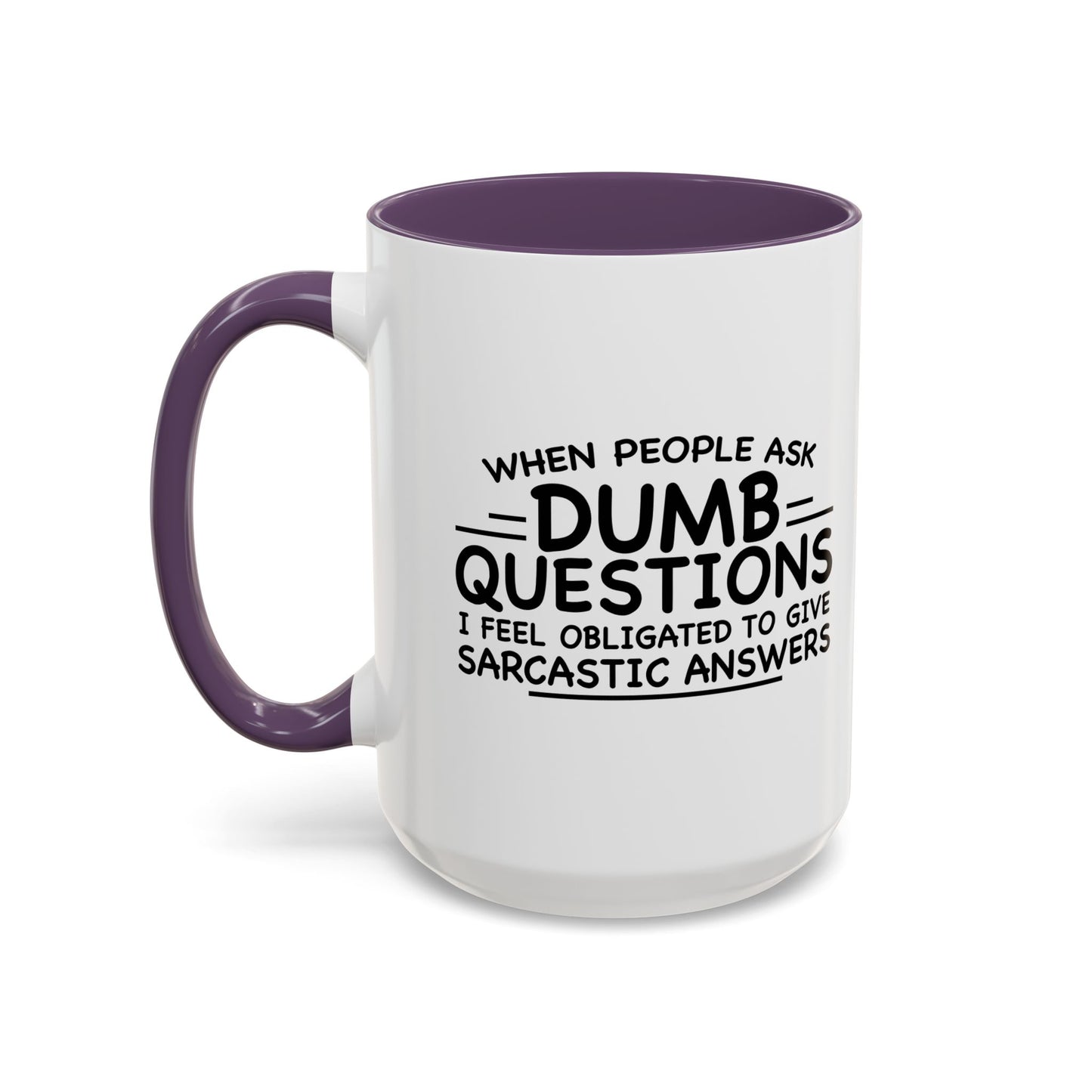 WHEN PEOPLE ASK DUMB QUESTIONS Accent BiColor Funny Sarcastic Mug