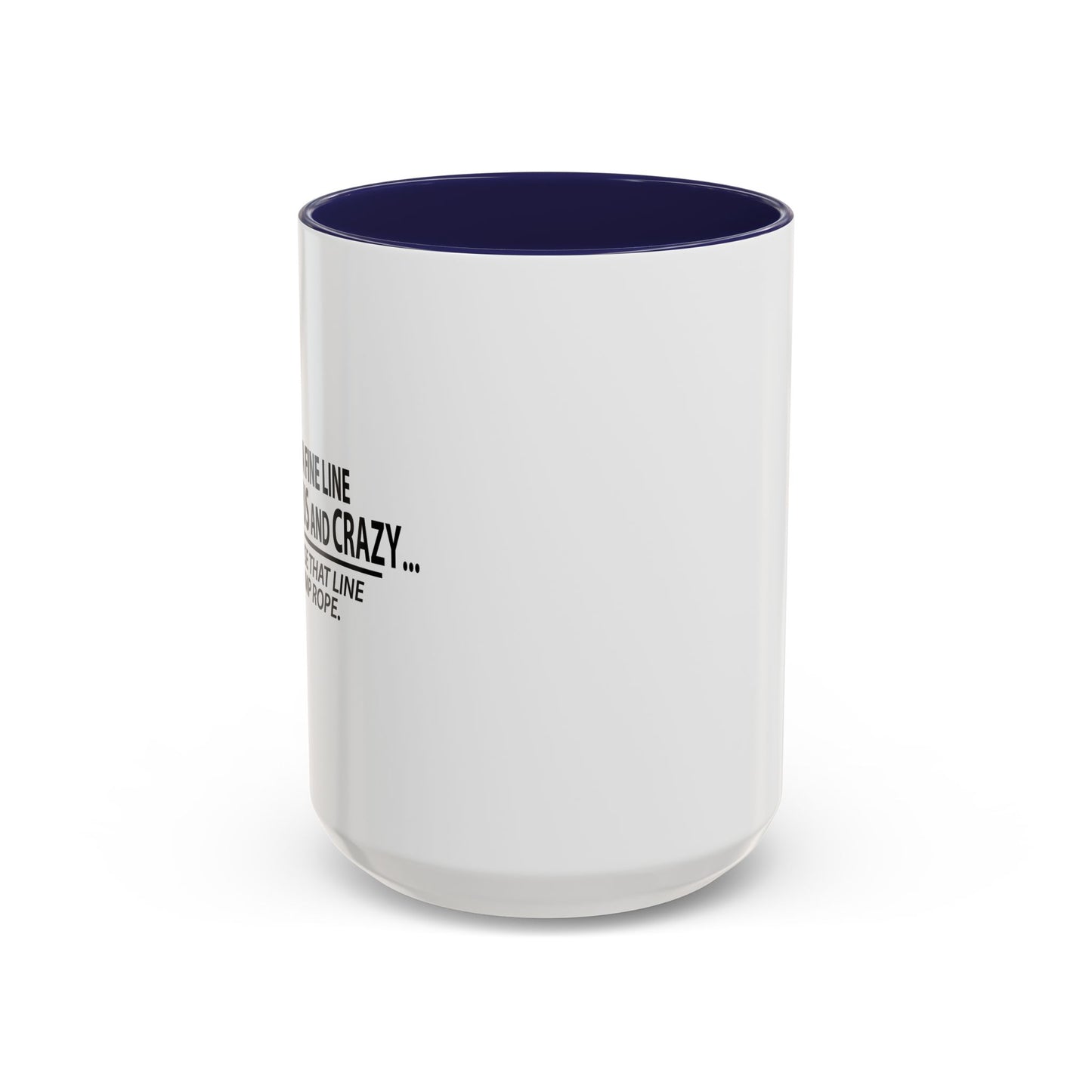 FINE LINE BETWEEN GENIUS AND CRAZY Accent BiColor Funny Sarcastic Mug