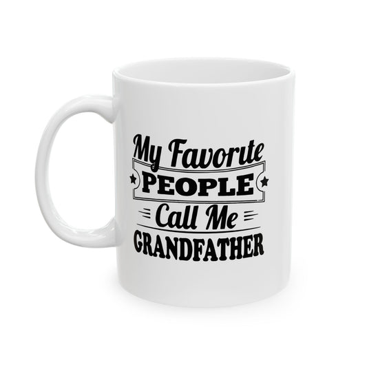 MY FAVORITE PEOPLE CALL ME GRANDPA FUNNY SARCASTIC MUG