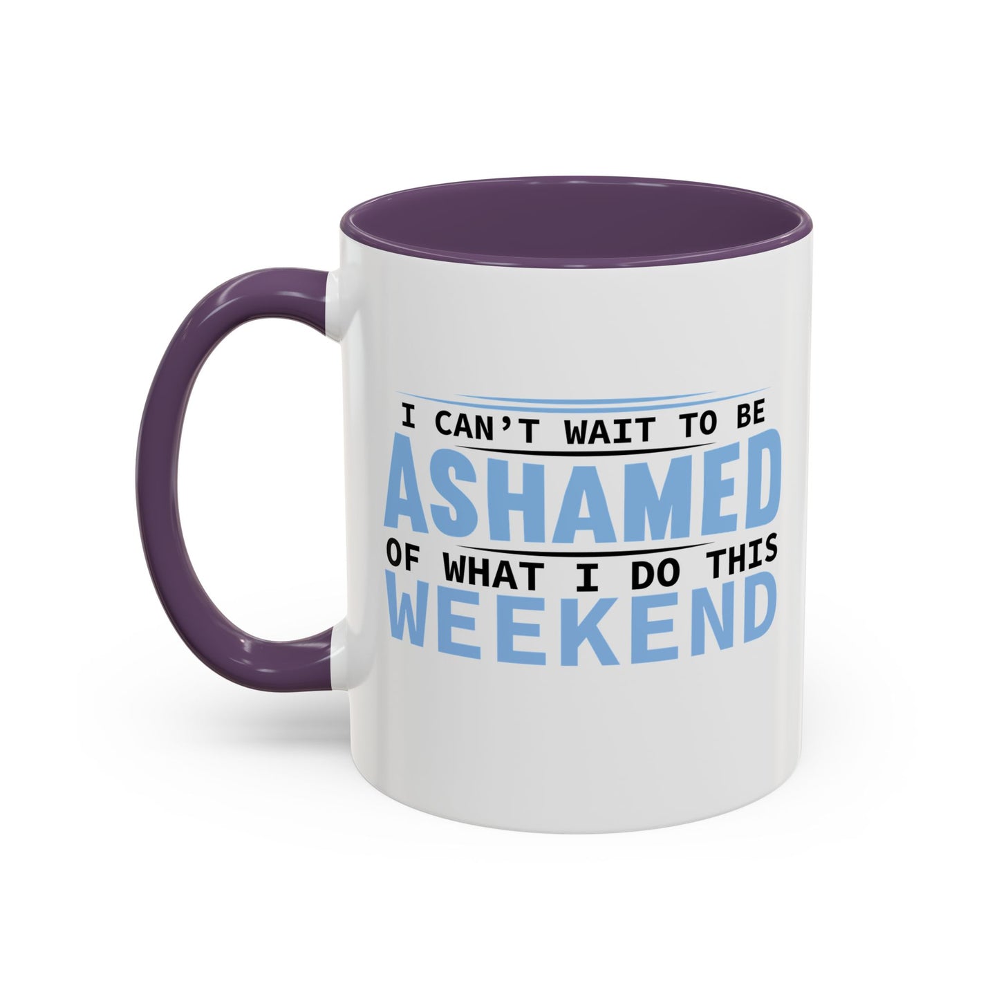 CAN'T WAIT TO BE ASHAMED Accent BiColor Funny Sarcastic Mug