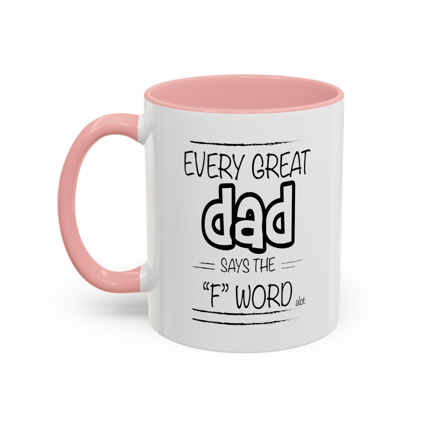 Every Great Dad Says The "F" Word Accent BiColor Funny Sarcastic Mug