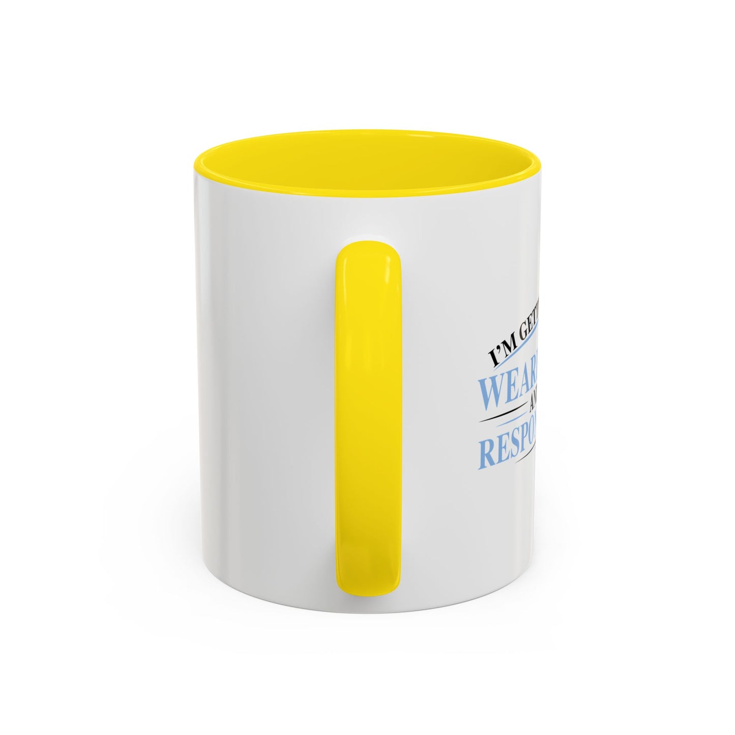 TIRED OF WEARING PANTS Accent BiColor Funny Sarcastic Mug