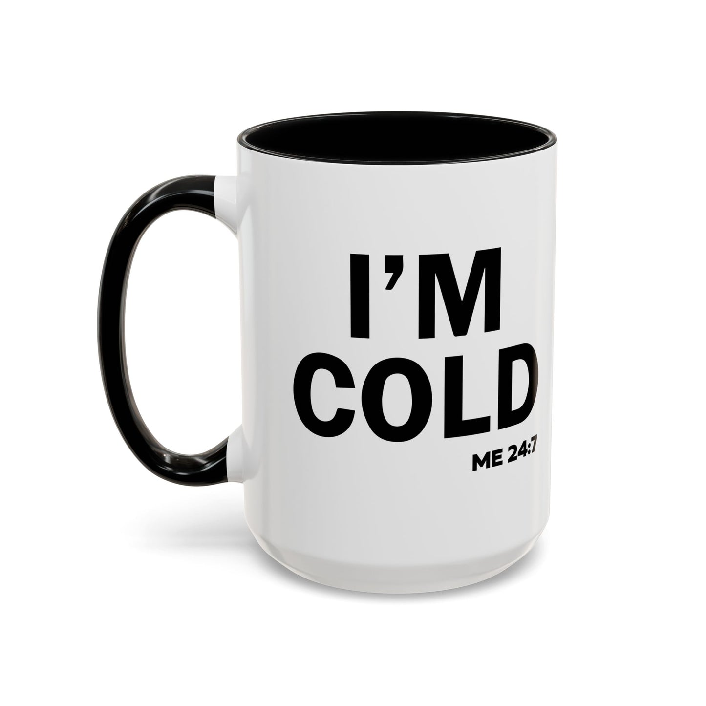 I'M COLD Accent BiColor Funny Sarcastic Mug