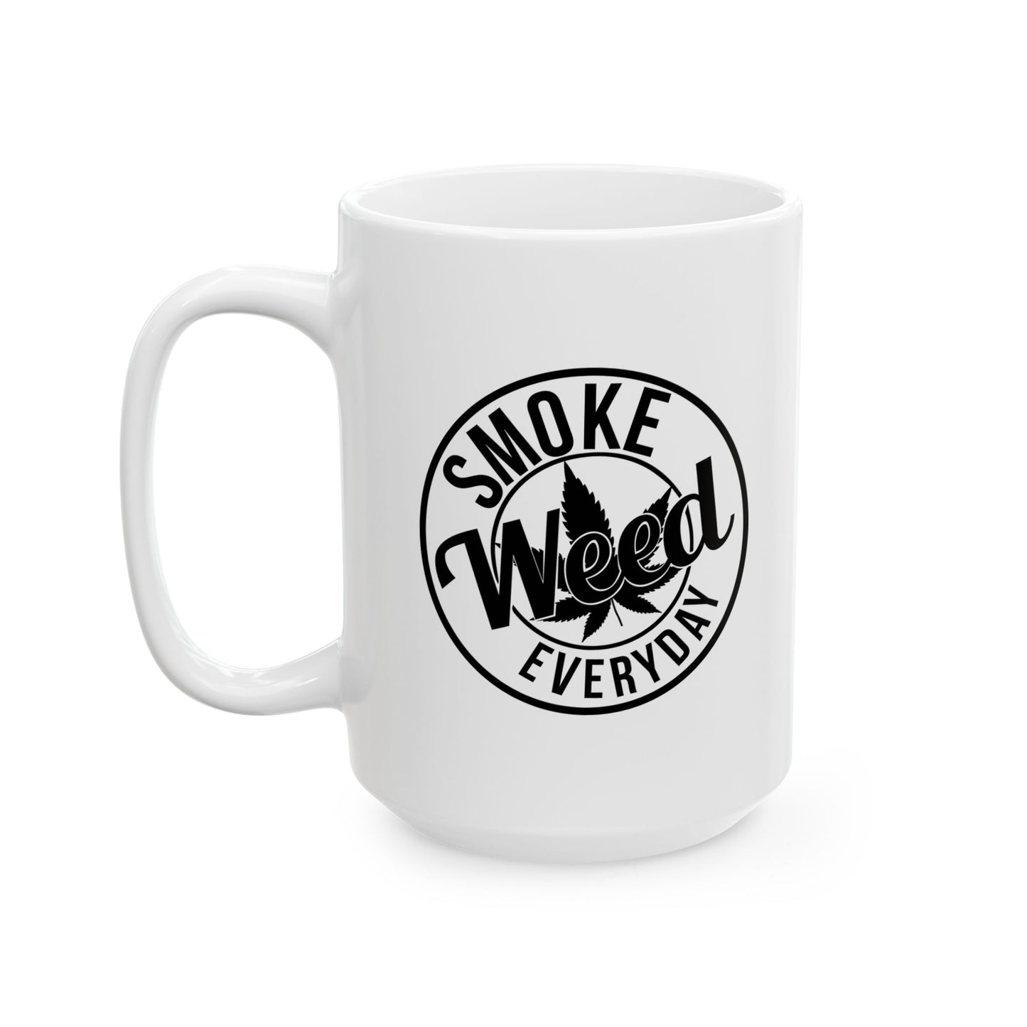 SMOKE WEED EVERYDAY FUNNY SARCASTIC WHITE MUG