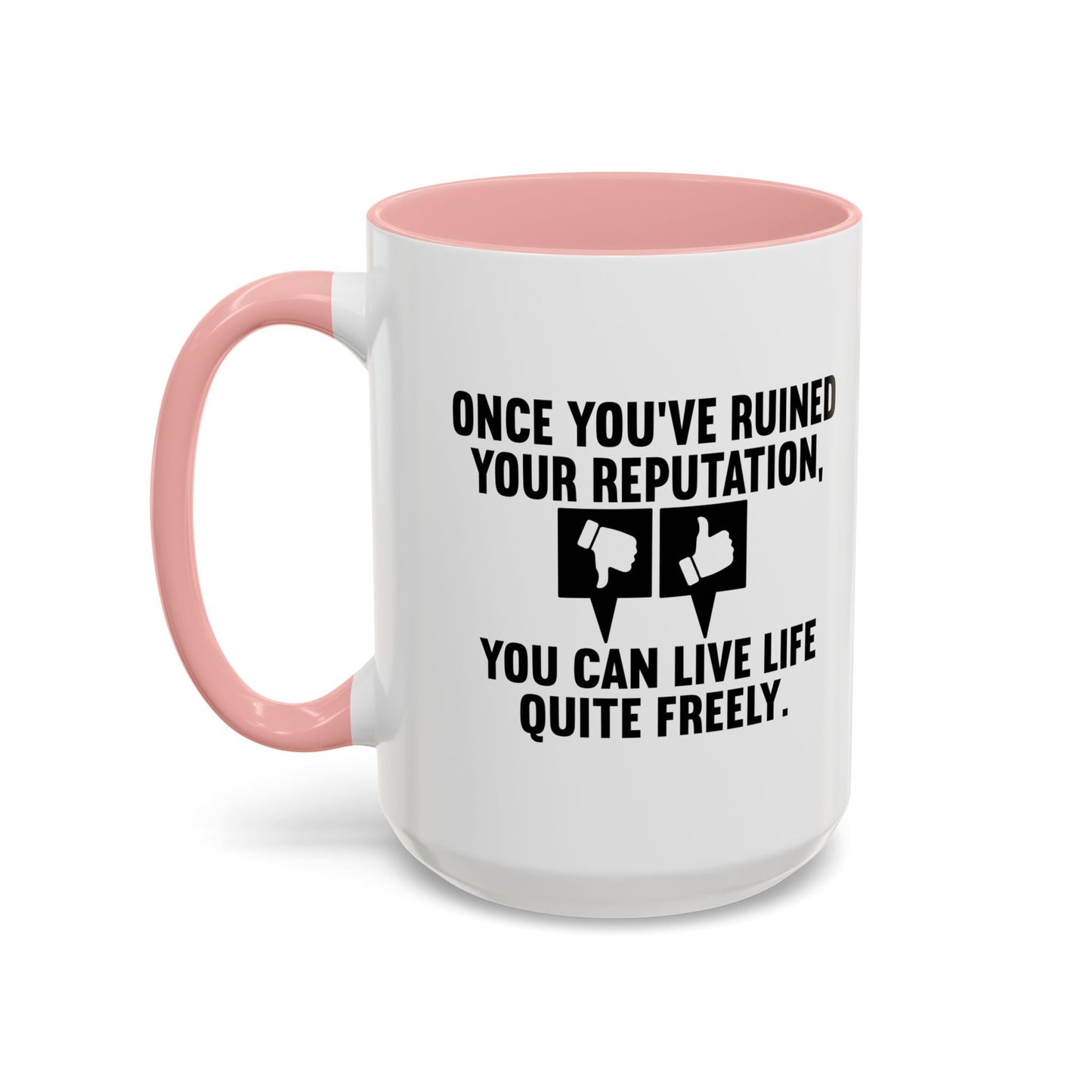 ONCE YOU'VE RUINED YOUR REPUTATION Accent BiColor Funny Sarcastic Mug