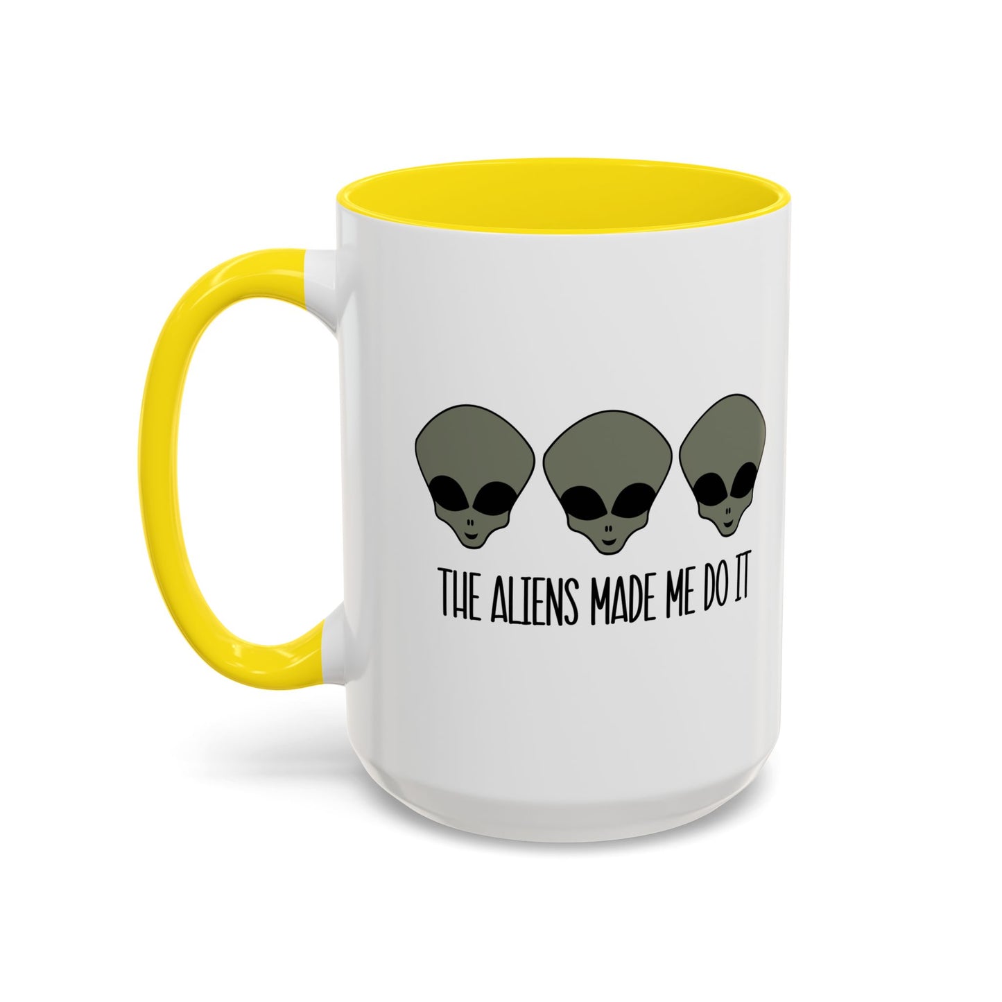 THE ALIENS MADE ME DO IT Accent BiColor Funny Sarcastic Mug