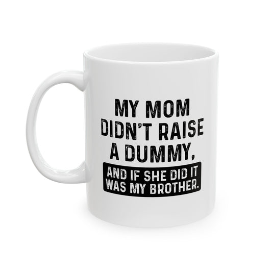 IF SHE DID IT WOULD BE MY BROTHER FUNNY SARCASTIC WHITE MUG