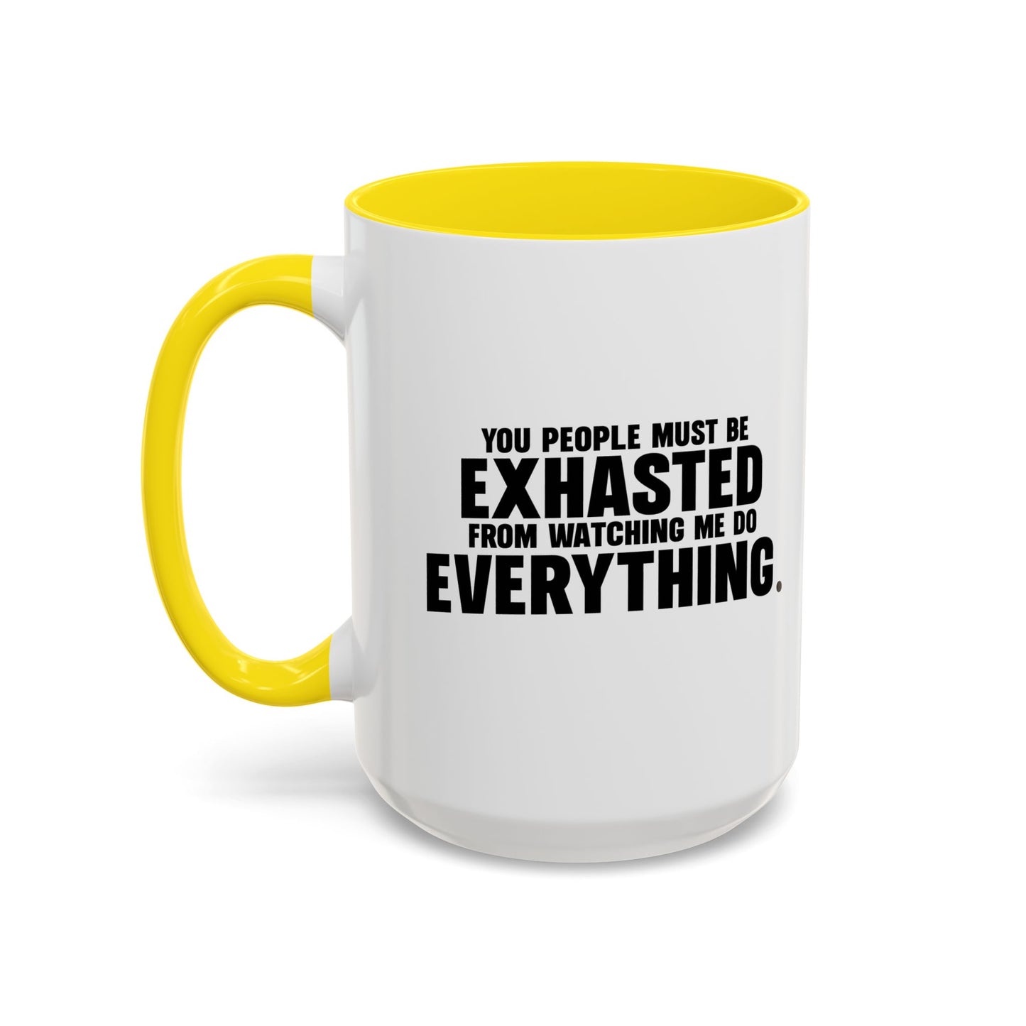 YOU PEOPLE MUST BE EXHAUSTED Accent BiColor Funny Sarcastic Mug