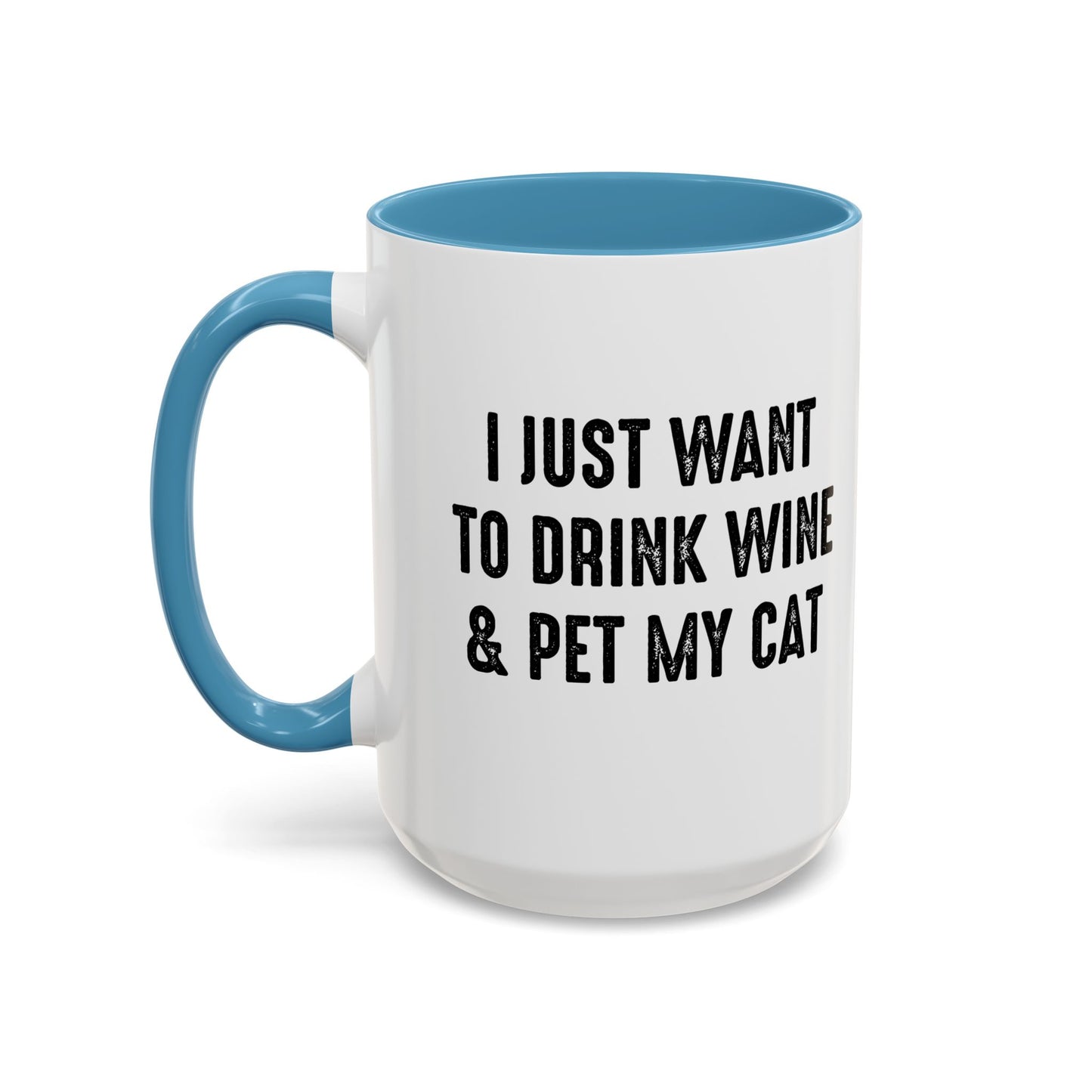 I JUST WANT TO DRINK WINE & PET MY CAT Accent BiColor Funny Sarcastic Mug