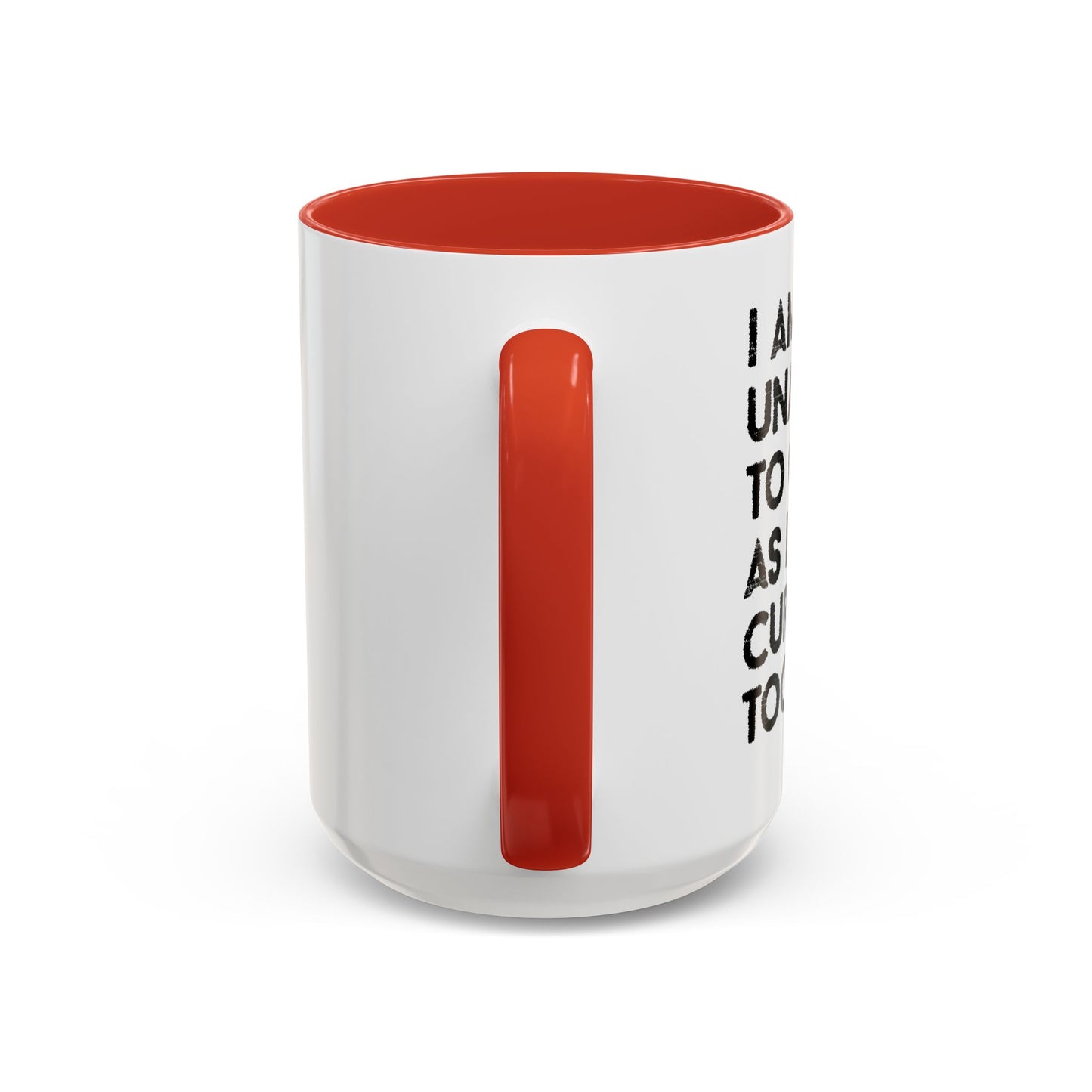 I AM UNABLE TO QUIT Accent BiColor Funny Sarcastic Mug