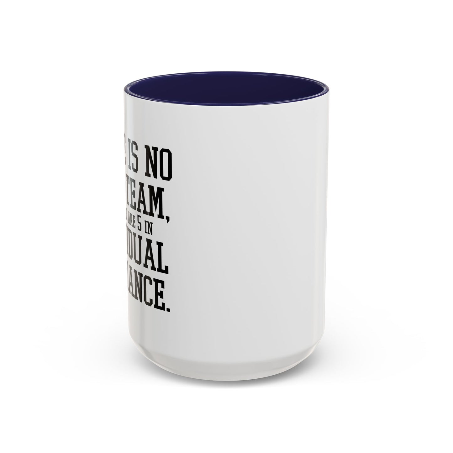 THERE IS NO I IN TEAM Accent BiColor Funny Sarcastic Mug