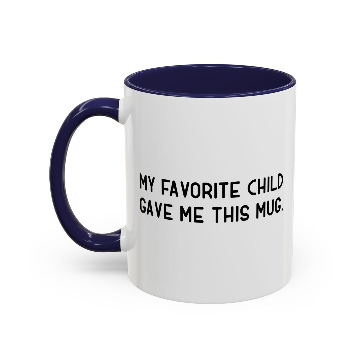 MY FAVORITE CHILD GAVE ME THIS MUG Accent BiColor Funny Sarcastic Mug