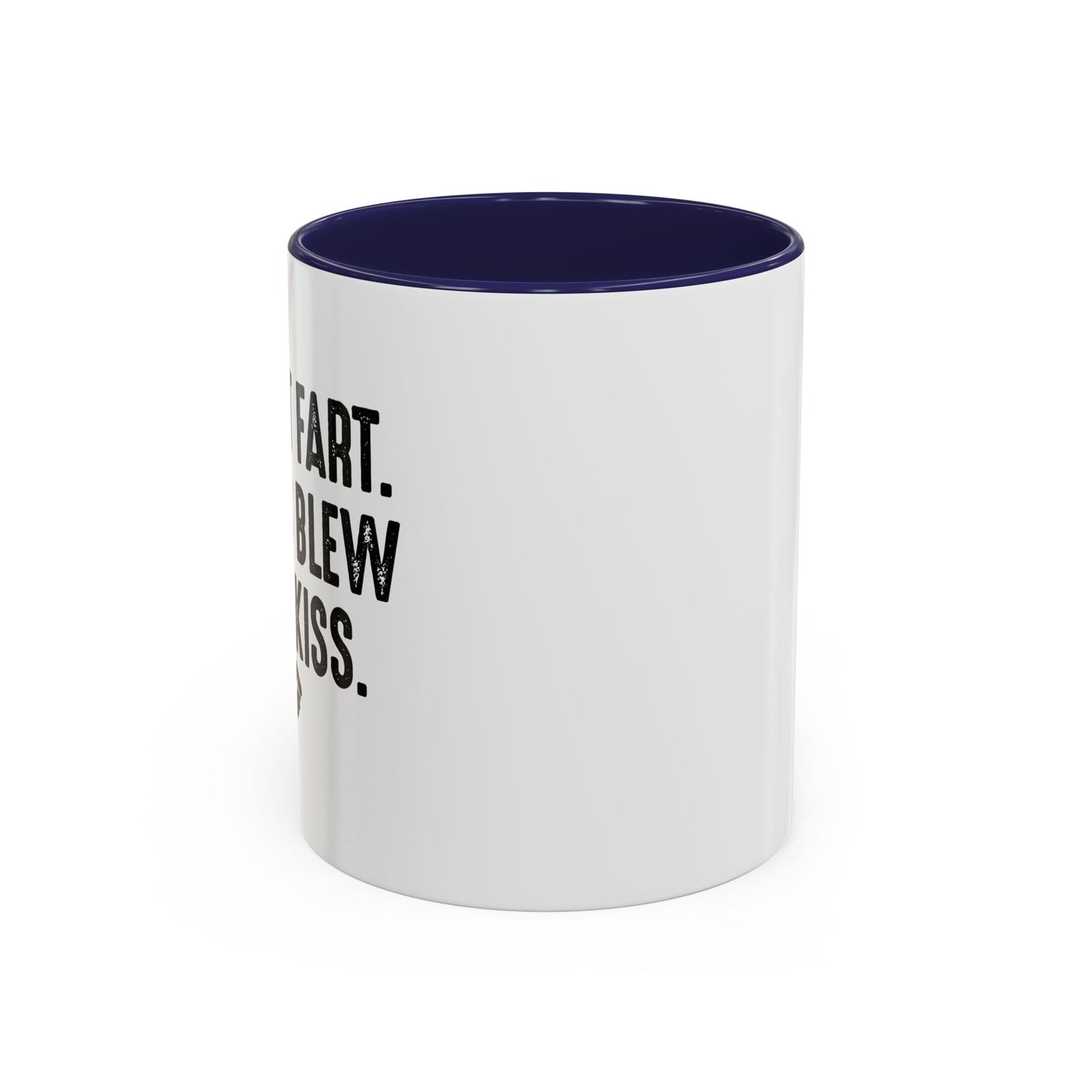 MY ASS BLEW YOU A KISS Accent BiColor Funny Sarcastic Mug