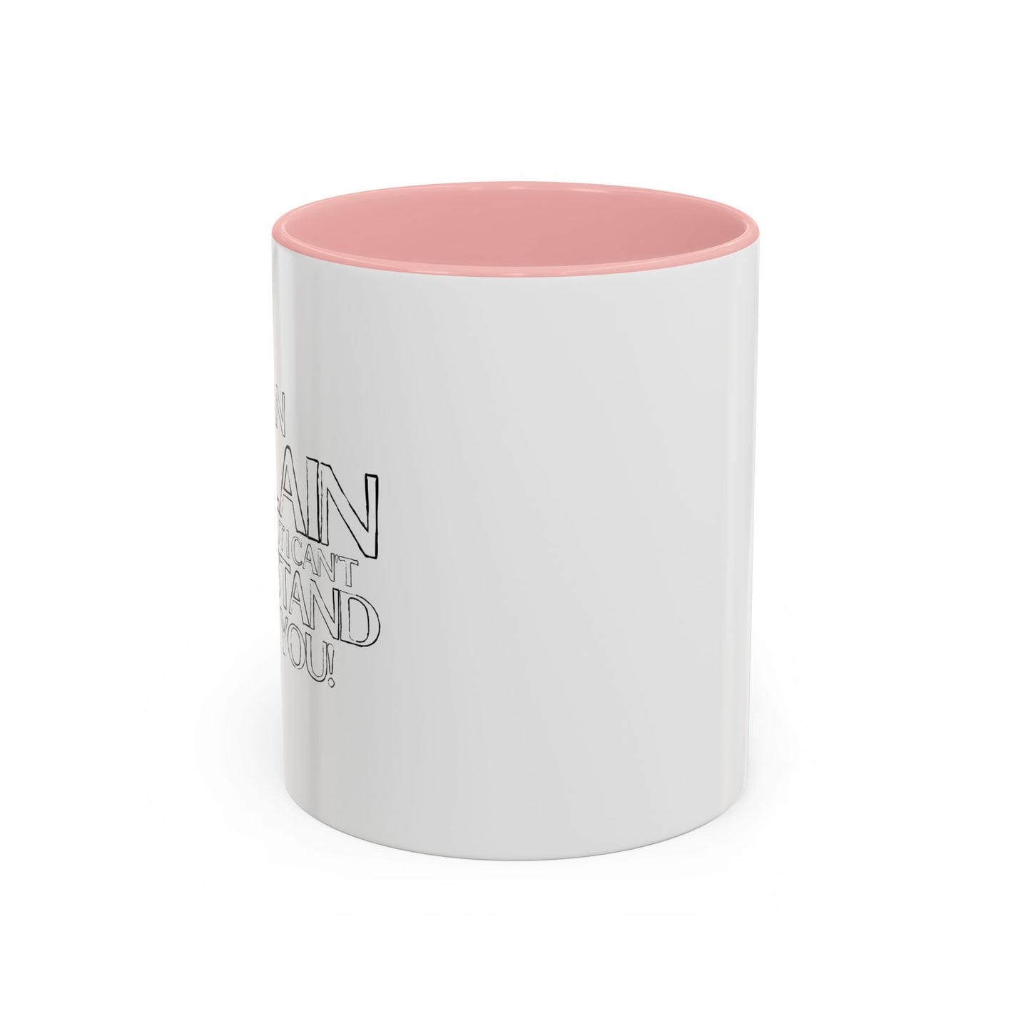 I CAN EXPLAIN IT TO YOU BUT I CAN'T UNDERSTAND IT FOR YOU Accent BiColor Funny Sarcastic Mug