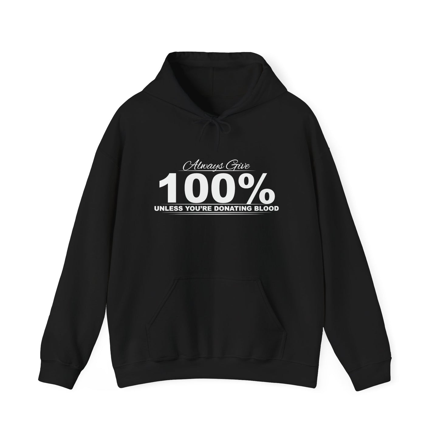 ALWAYS GIVE 100% - Premium Unisex Funny Sarcastic Black Hoodie Sweatshirt