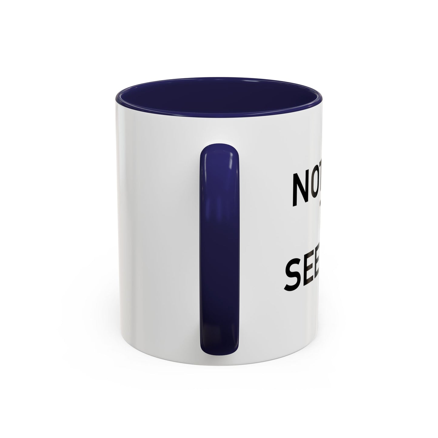 NOTHING TO SEE HERE. Accent BiColor Funny Sarcastic Mug