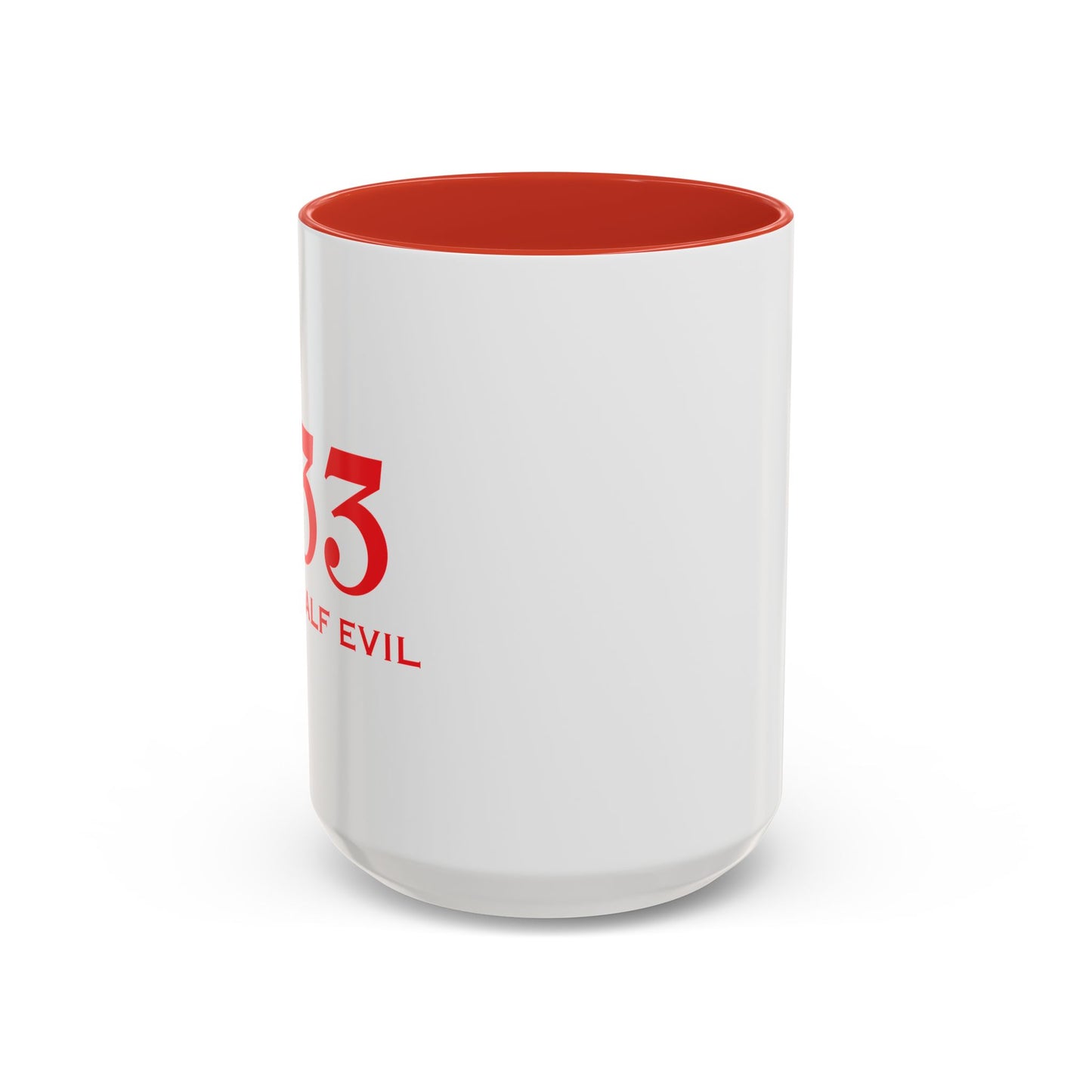 333 ONLY HALF EVIL Accent BiColor Funny Sarcastic Mug