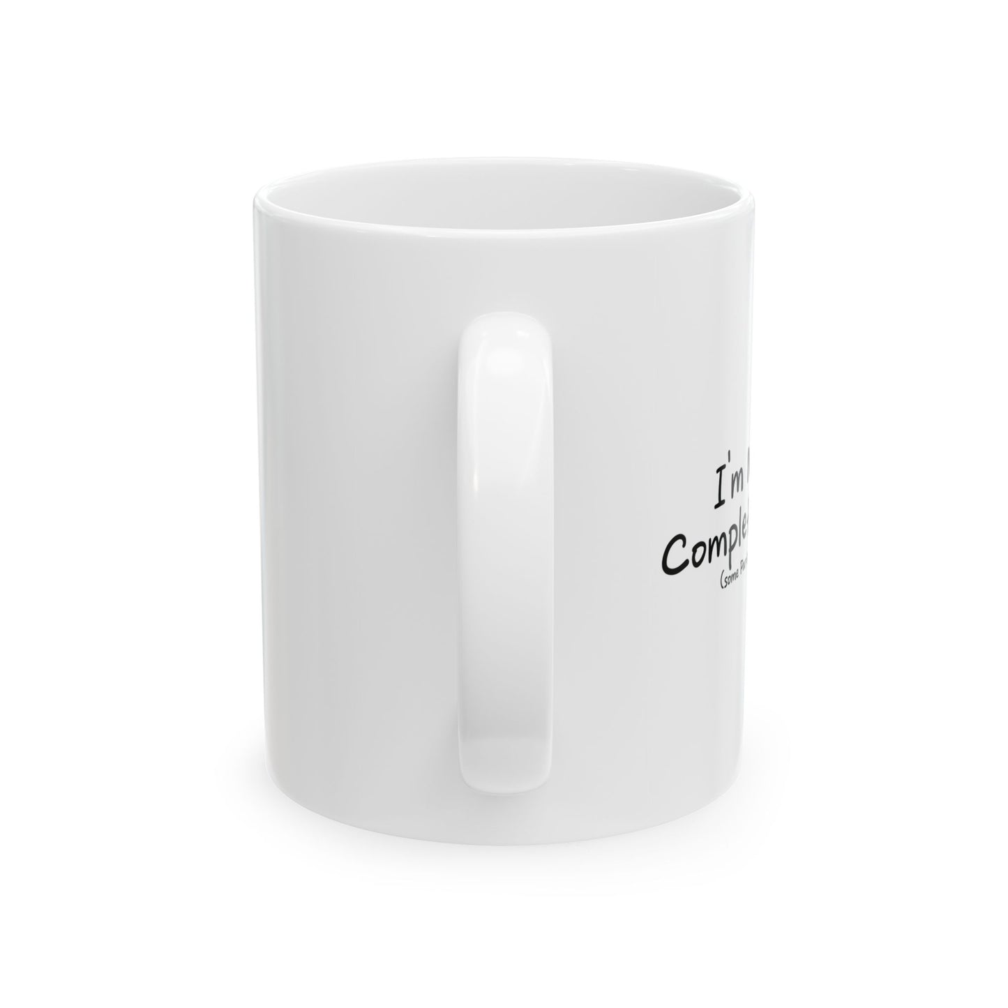 I'M NOT A COMPLETE IDIOT FUNNY SARCASTIC WHITE MUG