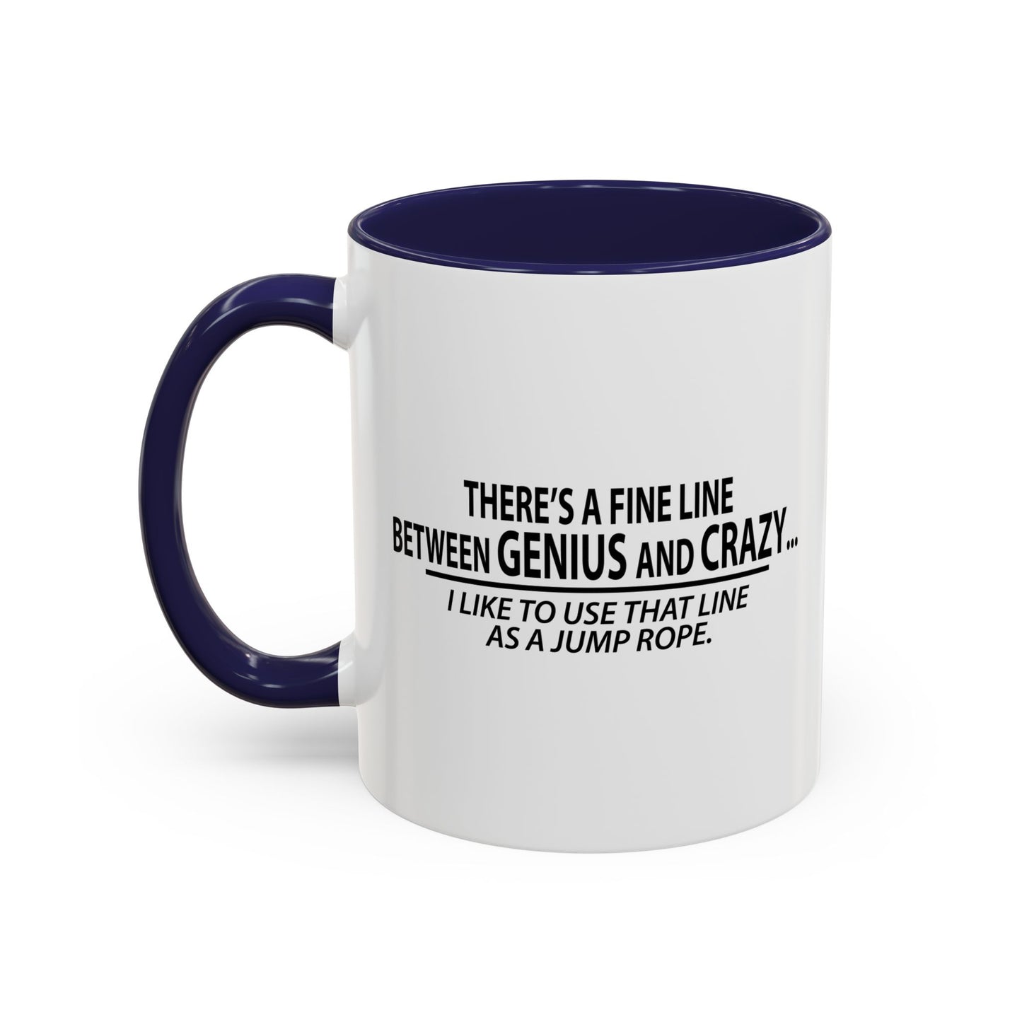 FINE LINE BETWEEN GENIUS AND CRAZY Accent BiColor Funny Sarcastic Mug