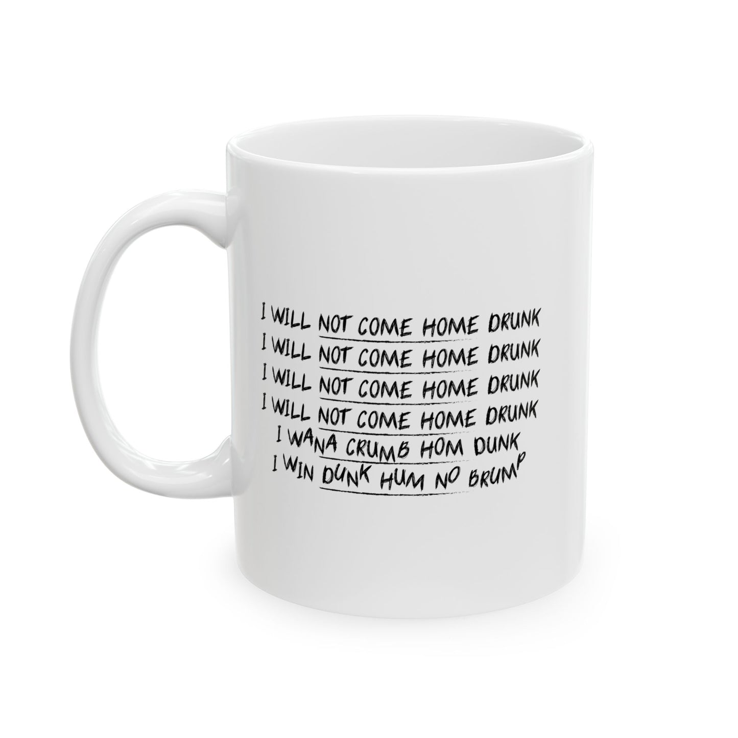 WILL NOT COME HOME DRUNK FUNNY SARCASTIC MUG