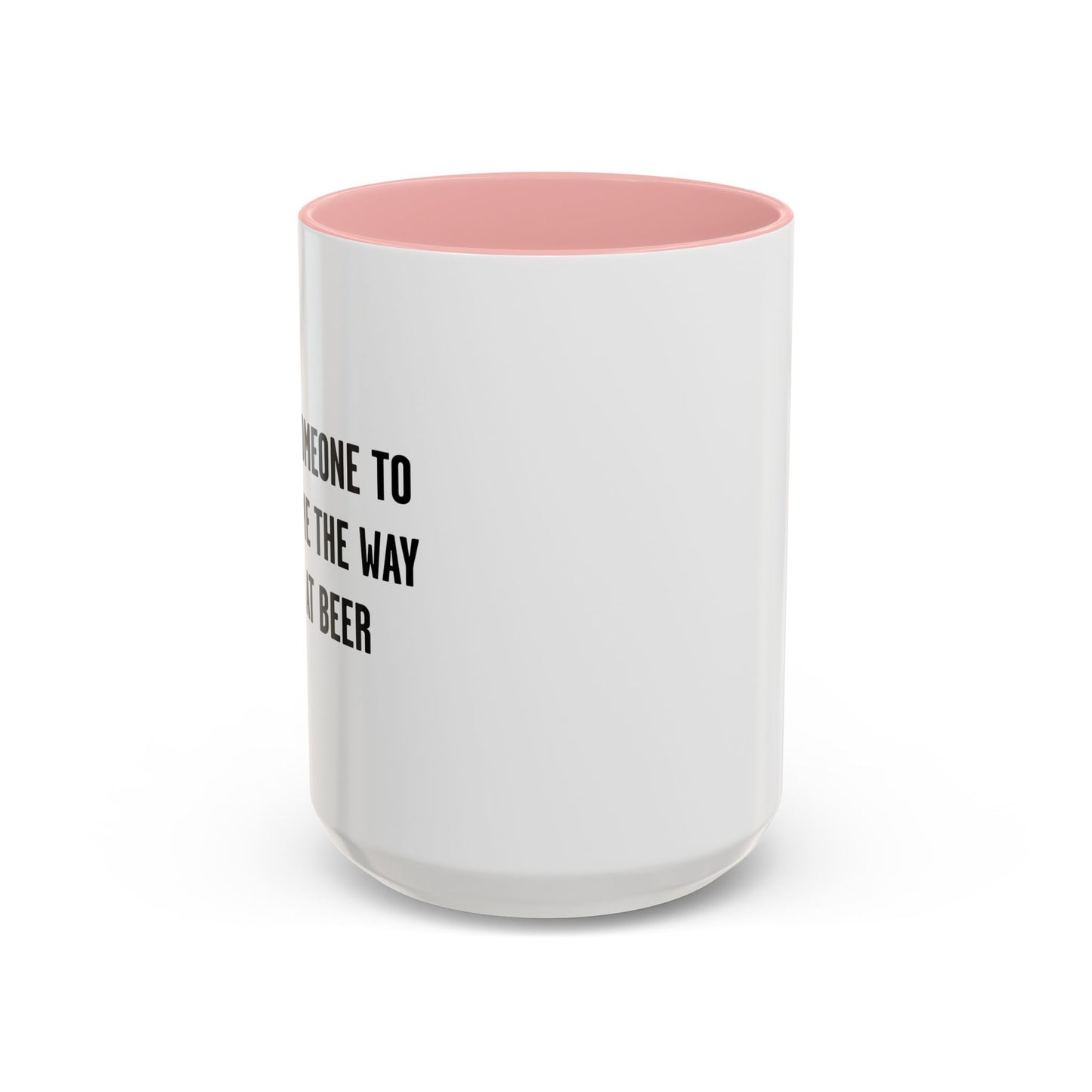 THE WAY I LOOK AT BEER Accent BiColor Funny Sarcastic Mug