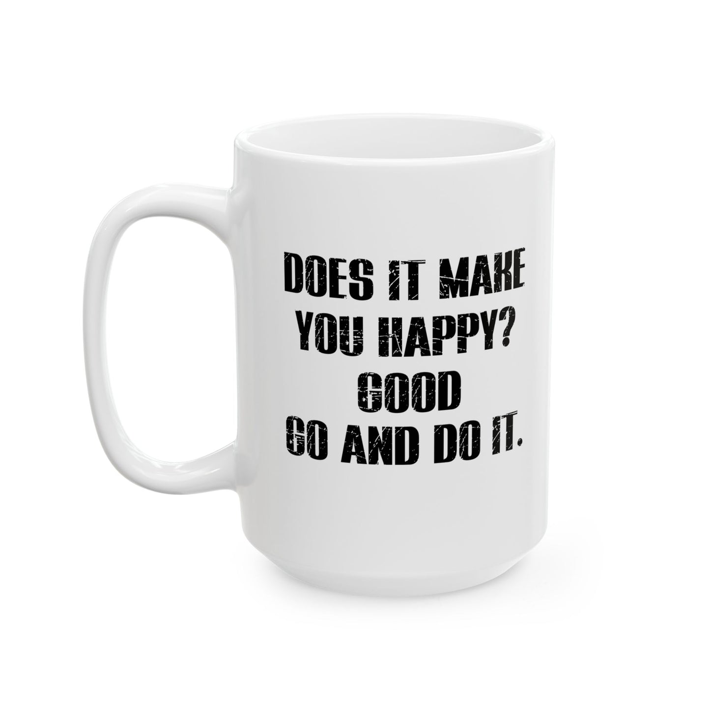 GO AND DO IT FUNNY SARCASTIC White Mug