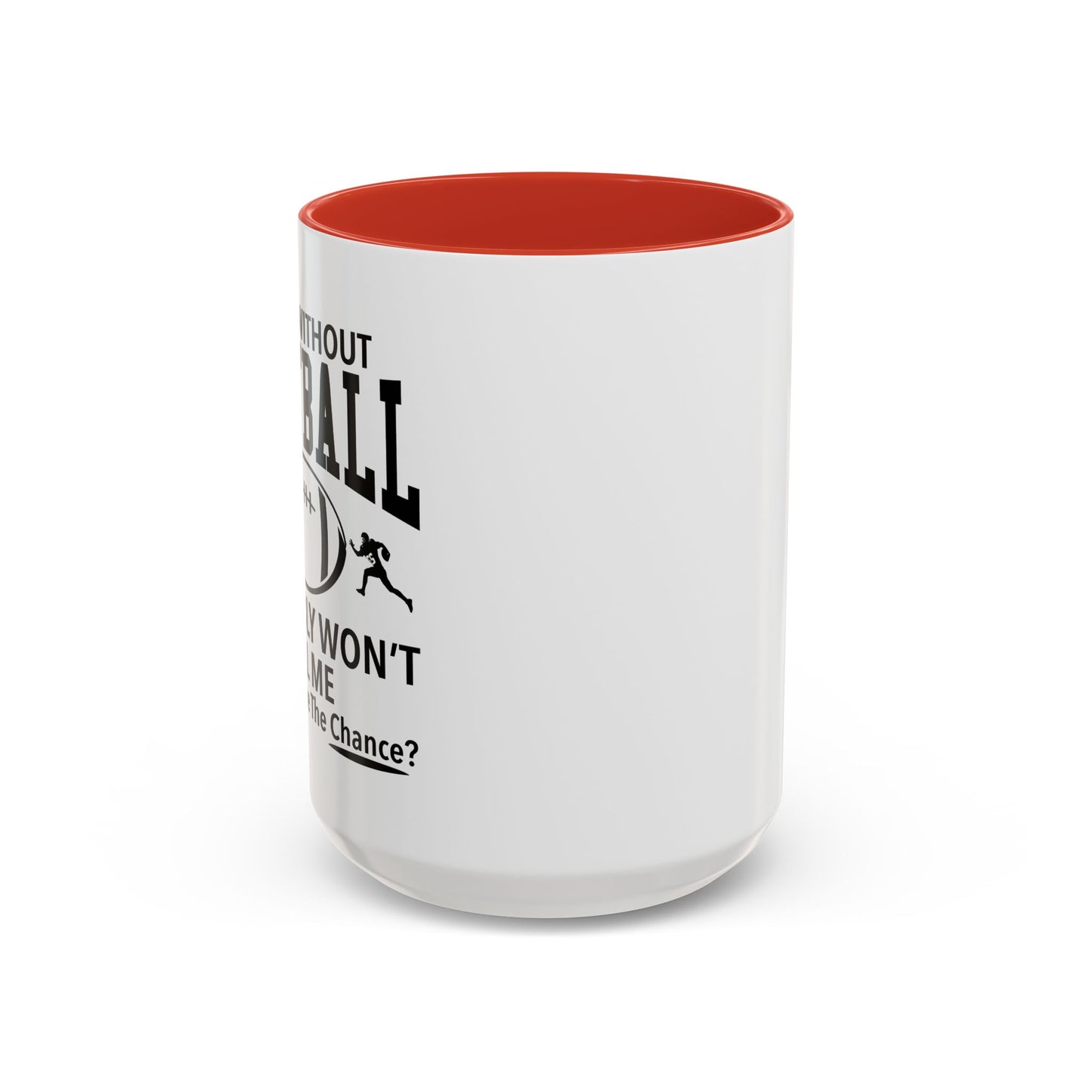 A DAY WITHOUT FOOTBALL Accent BiColor Funny Sarcastic Mug