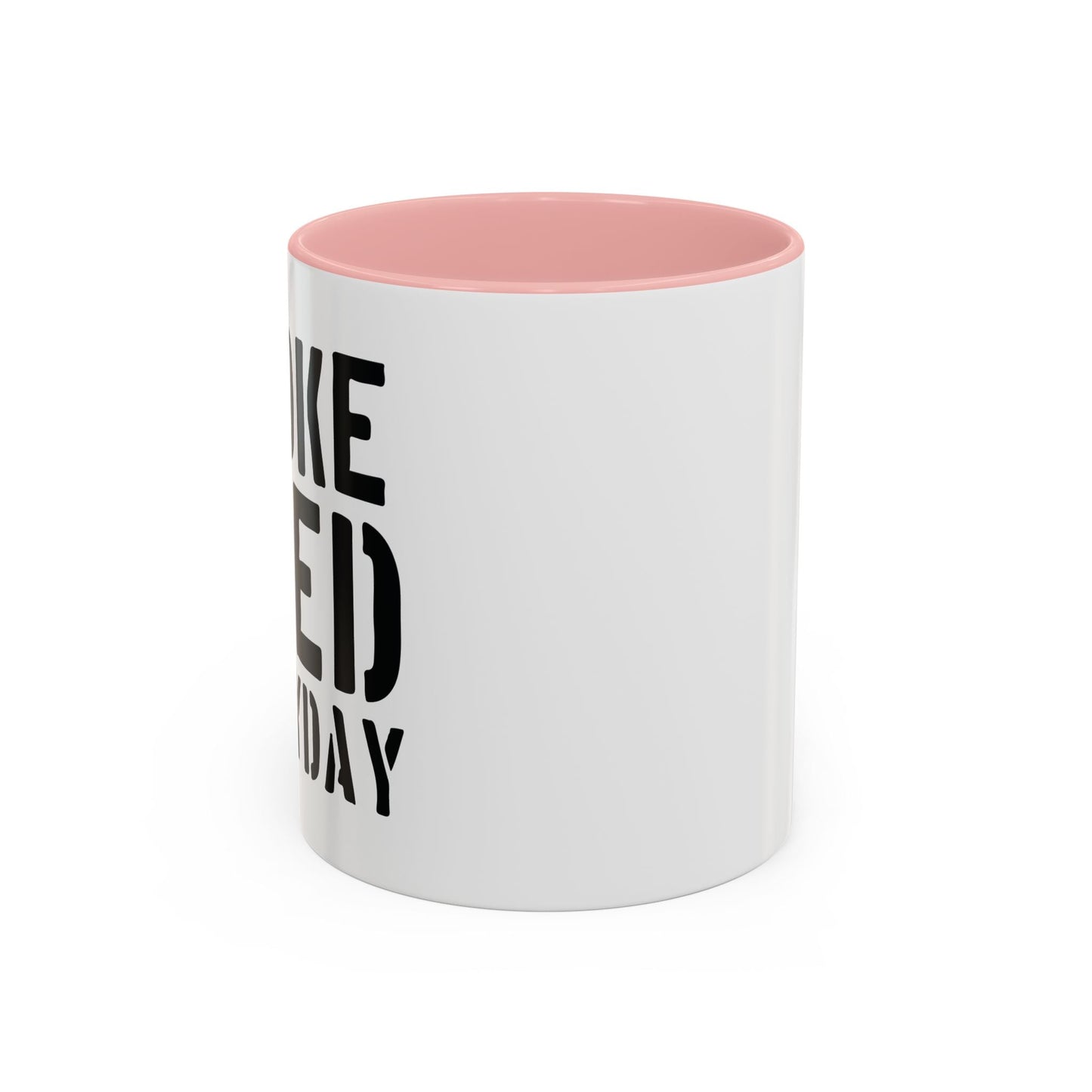 SMOKE WEED EVERYDAY Accent BiColor Funny Sarcastic Mug