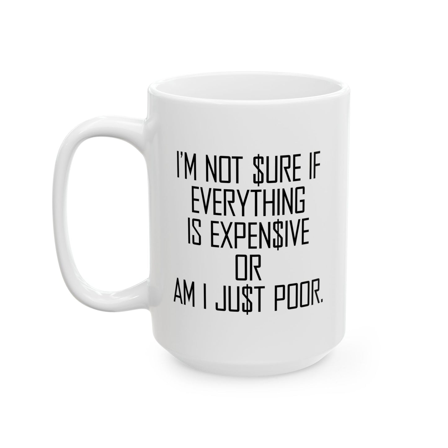 ...OR AM I JUST  POOR FUNNY SARCASTIC MUG