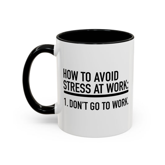 HOW TO AVOID STRESS AT WORK Accent BiColor Funny Sarcastic Mug