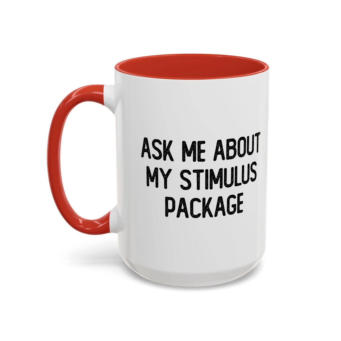 MY STIMULUS PACKAGE Accent BiColor Funny Sarcastic Mug