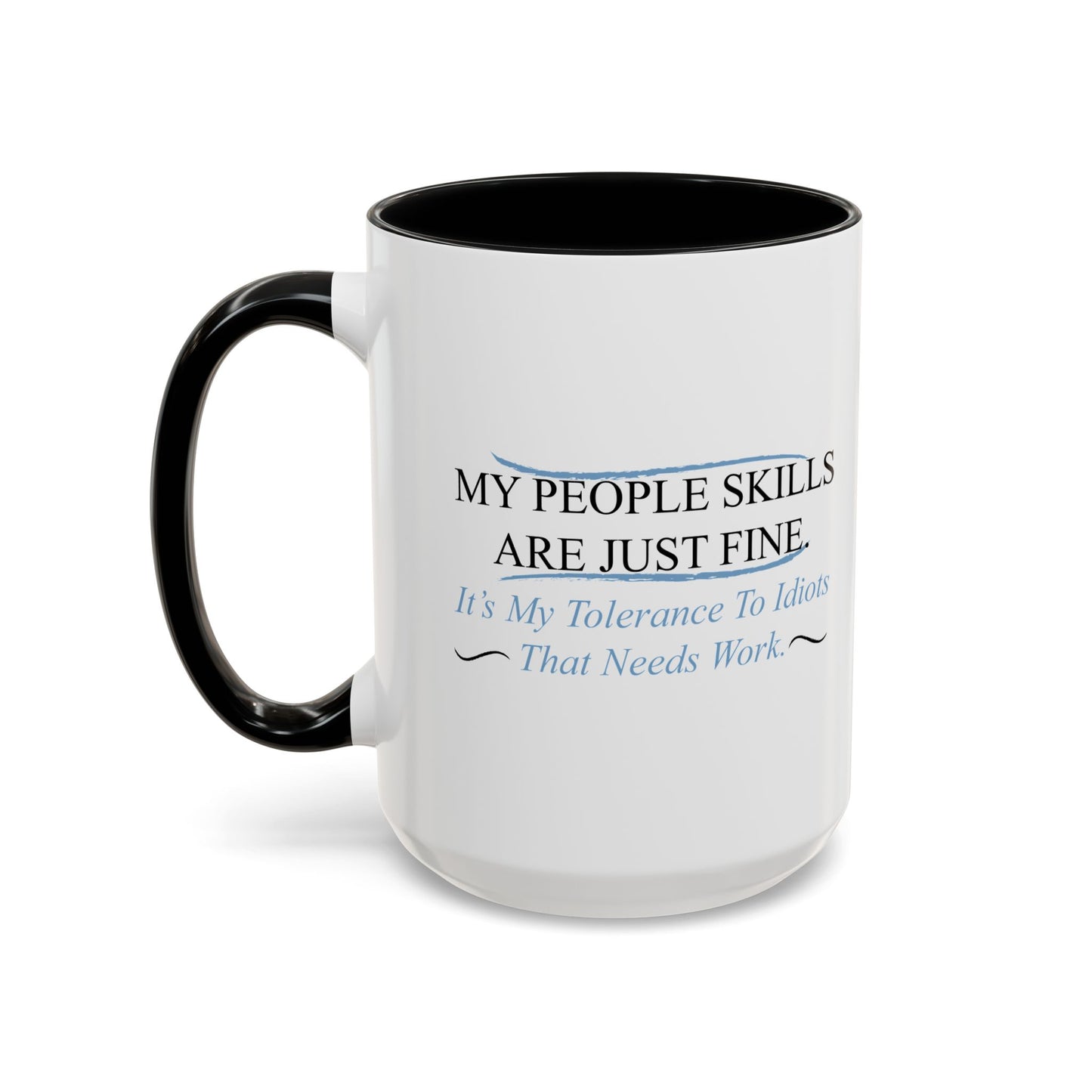 MY PEOPLE SKILLS ARE JUST FINE Accent BiColor Funny Sarcastic Mug