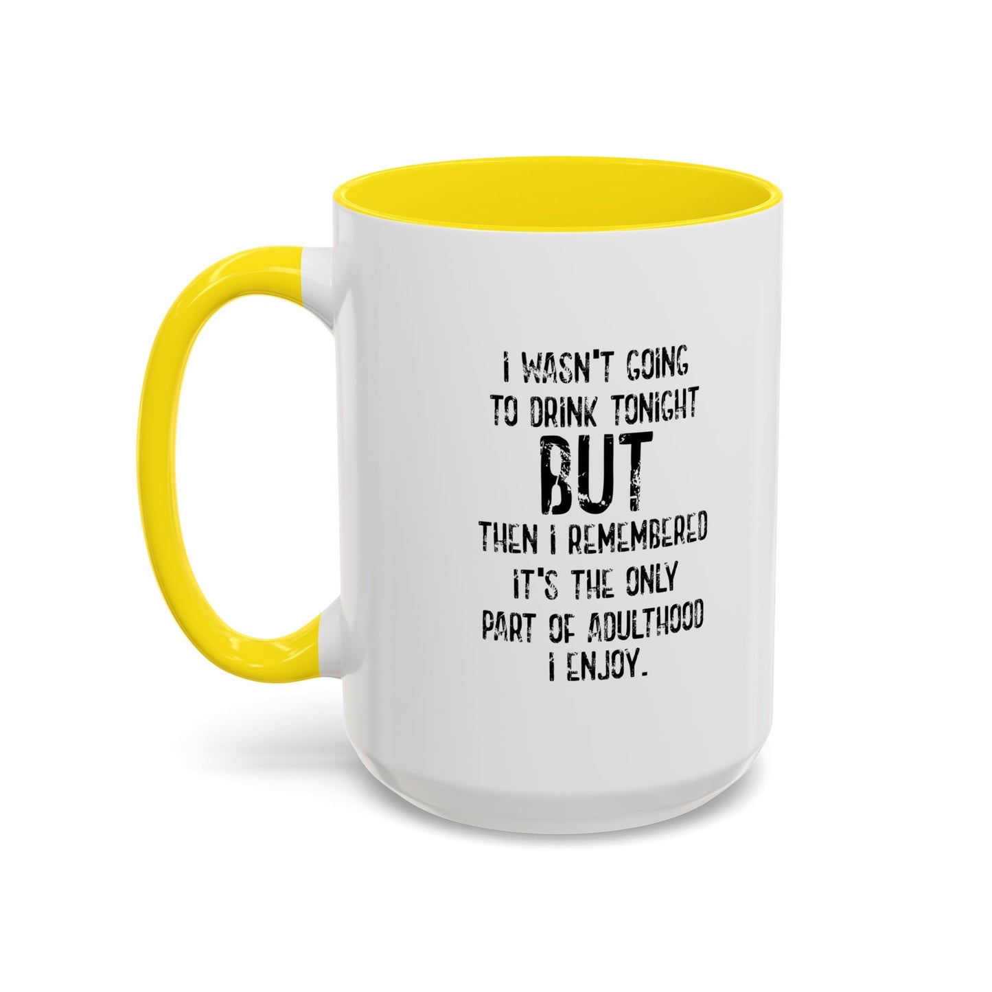 THE ONLY PART OF ADULTHOOD I ENJOY Accent BiColor Funny Sarcastic Mug