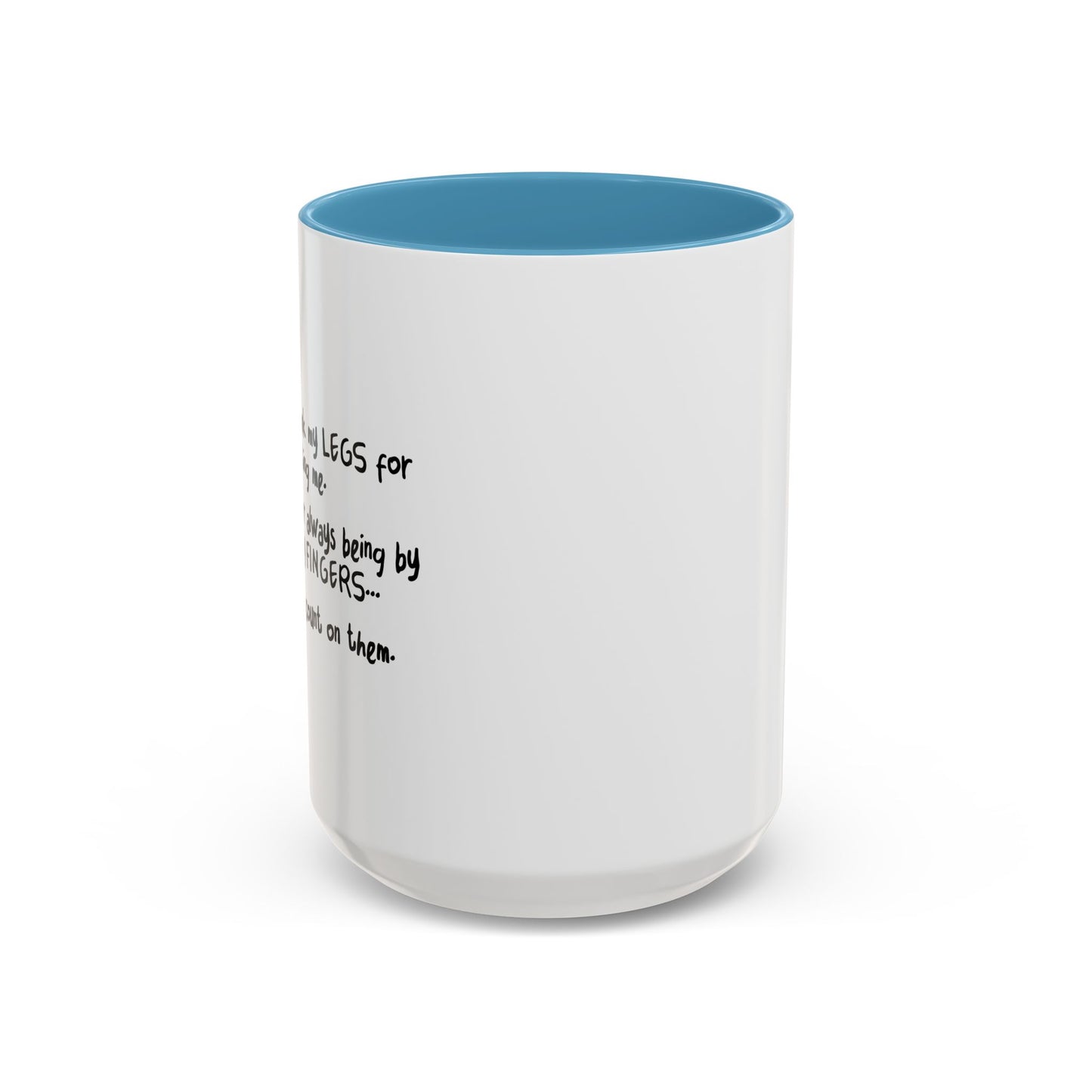 FOR ALWAYS SUPPOERTING ME. Accent BiColor Funny Sarcastic Mug