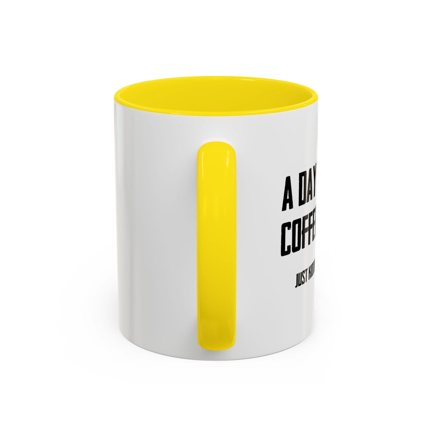 A DAY WITHOUT COFFEE Accent BiColor Funny Sarcastic Mug