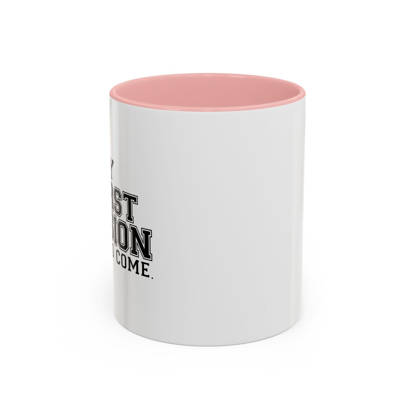 MY WORST DECISION IS YET TO COME Accent BiColor Funny Sarcastic Mug