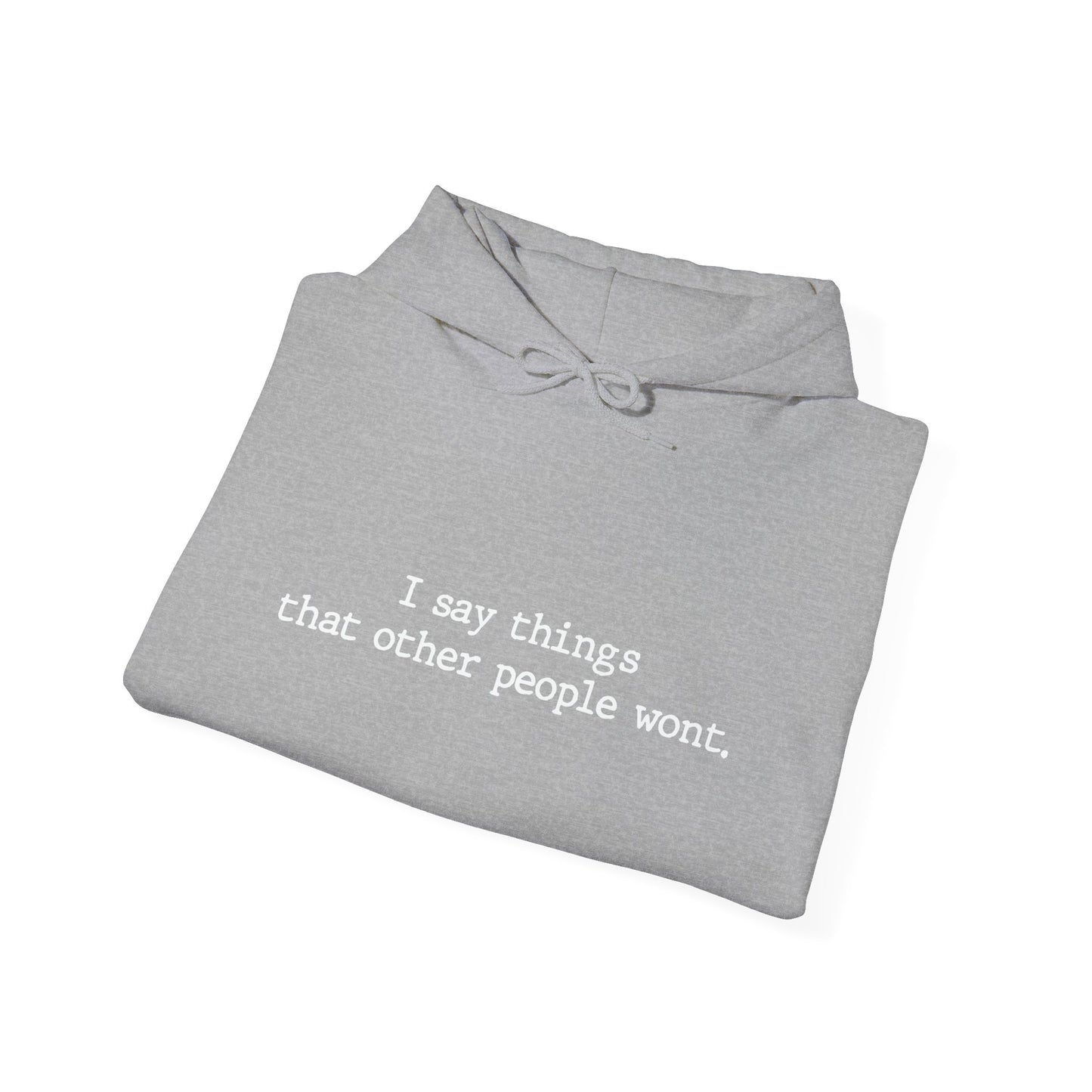 718 I SAY THINGS THAT OTHER PEOPLE WONT - Premium Unisex Funny Sarcastic Black Hoodie Sweatshirt