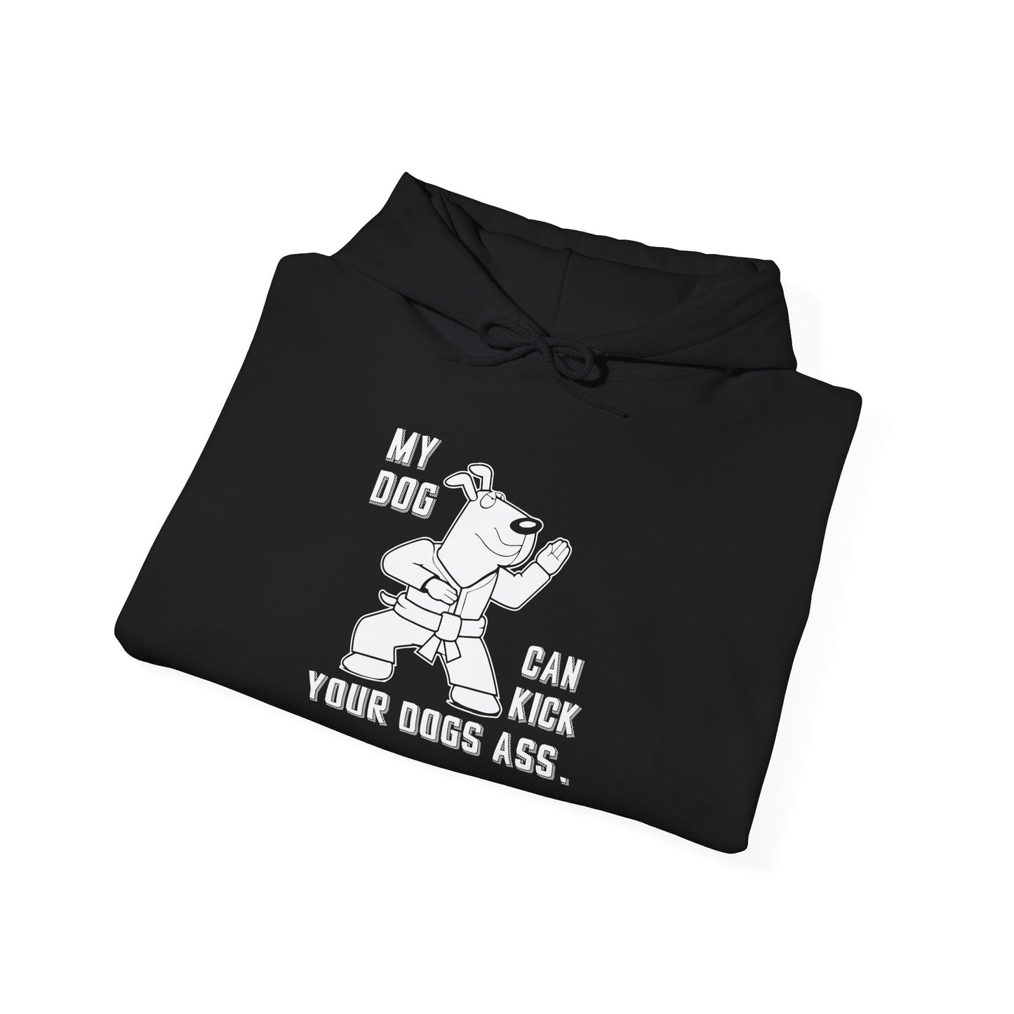 MY DOG CAN KICK YOUR DOGS ASS - Premium Unisex Funny Sarcastic Black Hoodie Sweatshirt