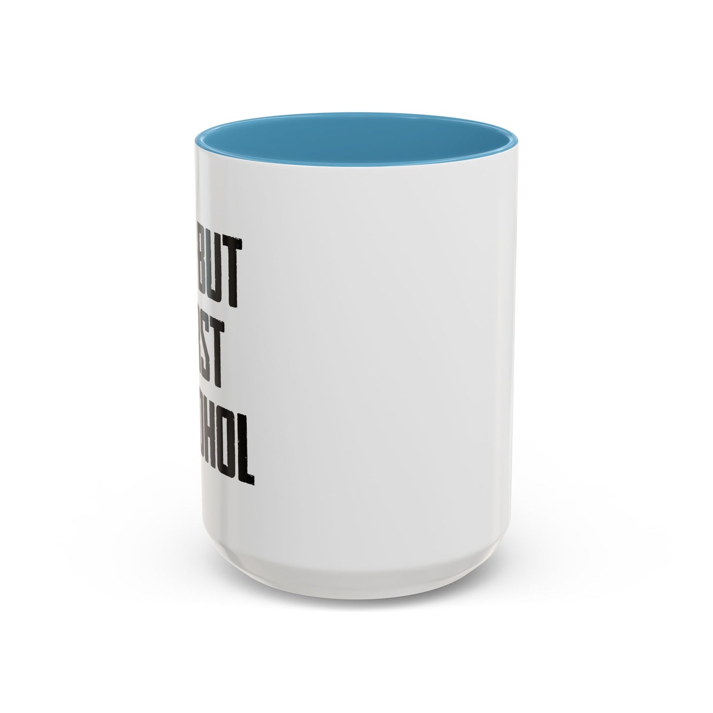 OK. BUT FIRST ALCOHOL Accent BiColor Funny Sarcastic Mug