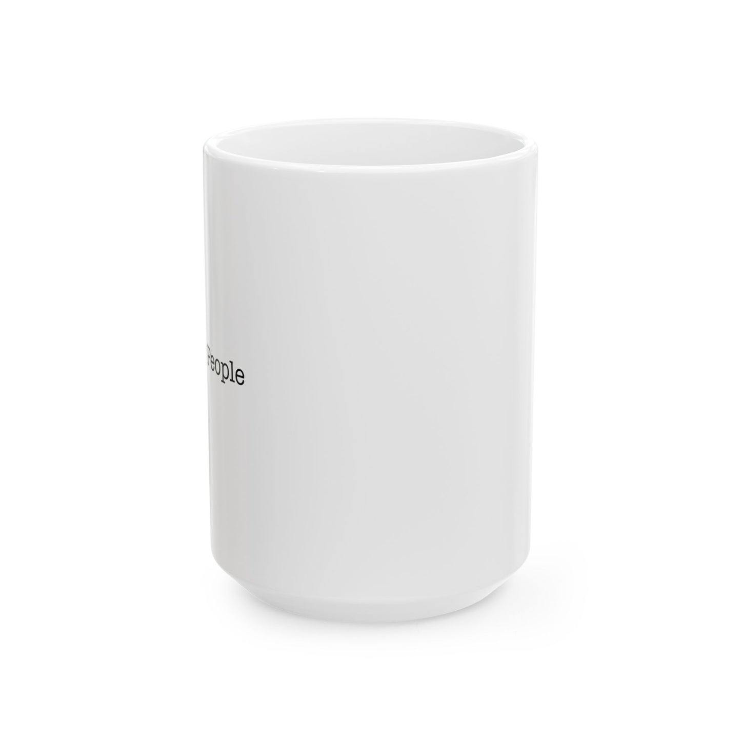 I SEE DUMB PEOPLE Funny Sarcastic White Mug