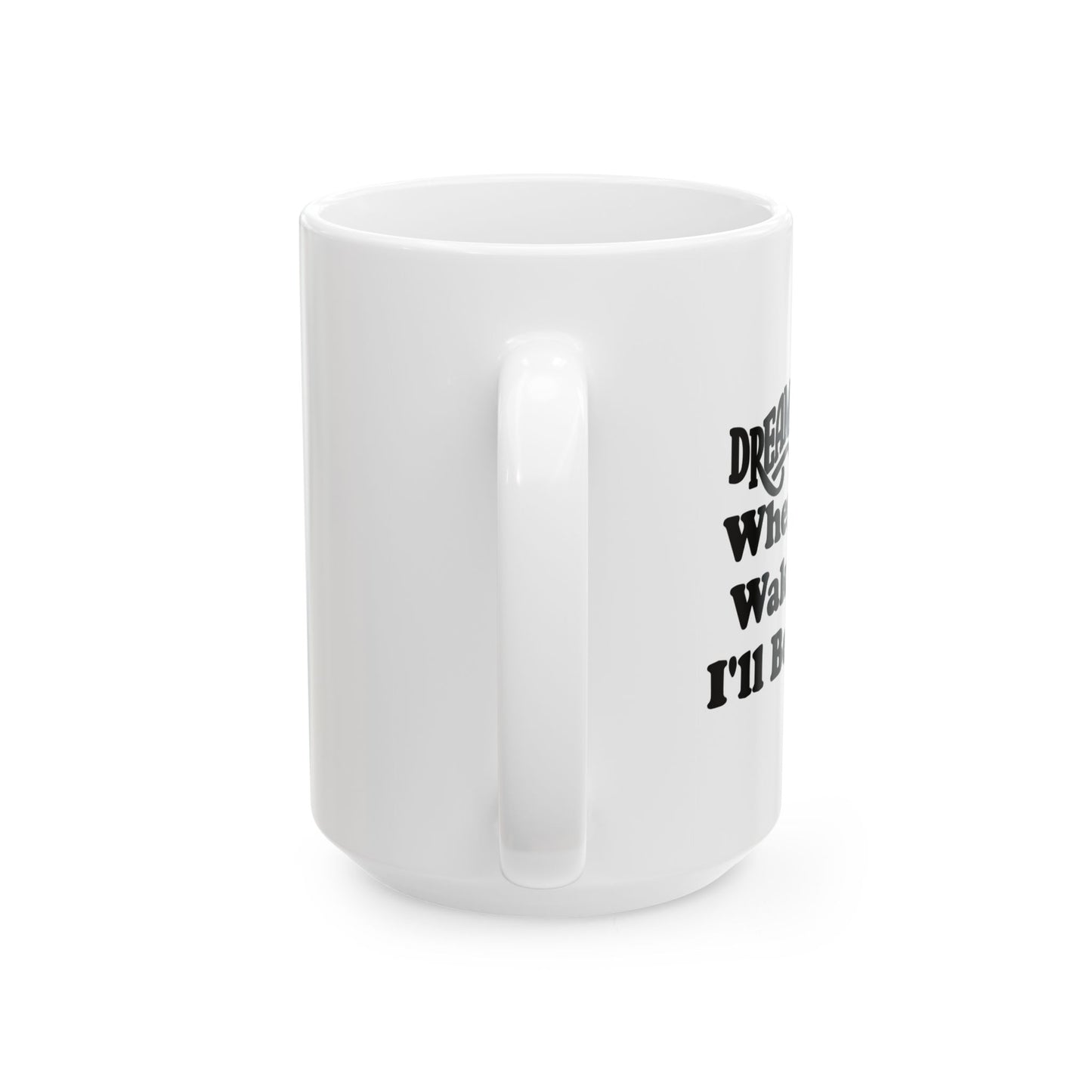 DREAM DATE FUNNY SARCASTIC MUG