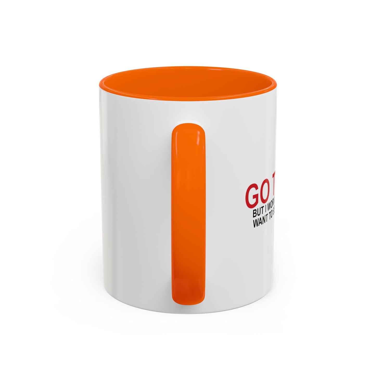 I'D TELL YOU TO GO TO HELL Accent BiColor Funny Sarcastic Mug