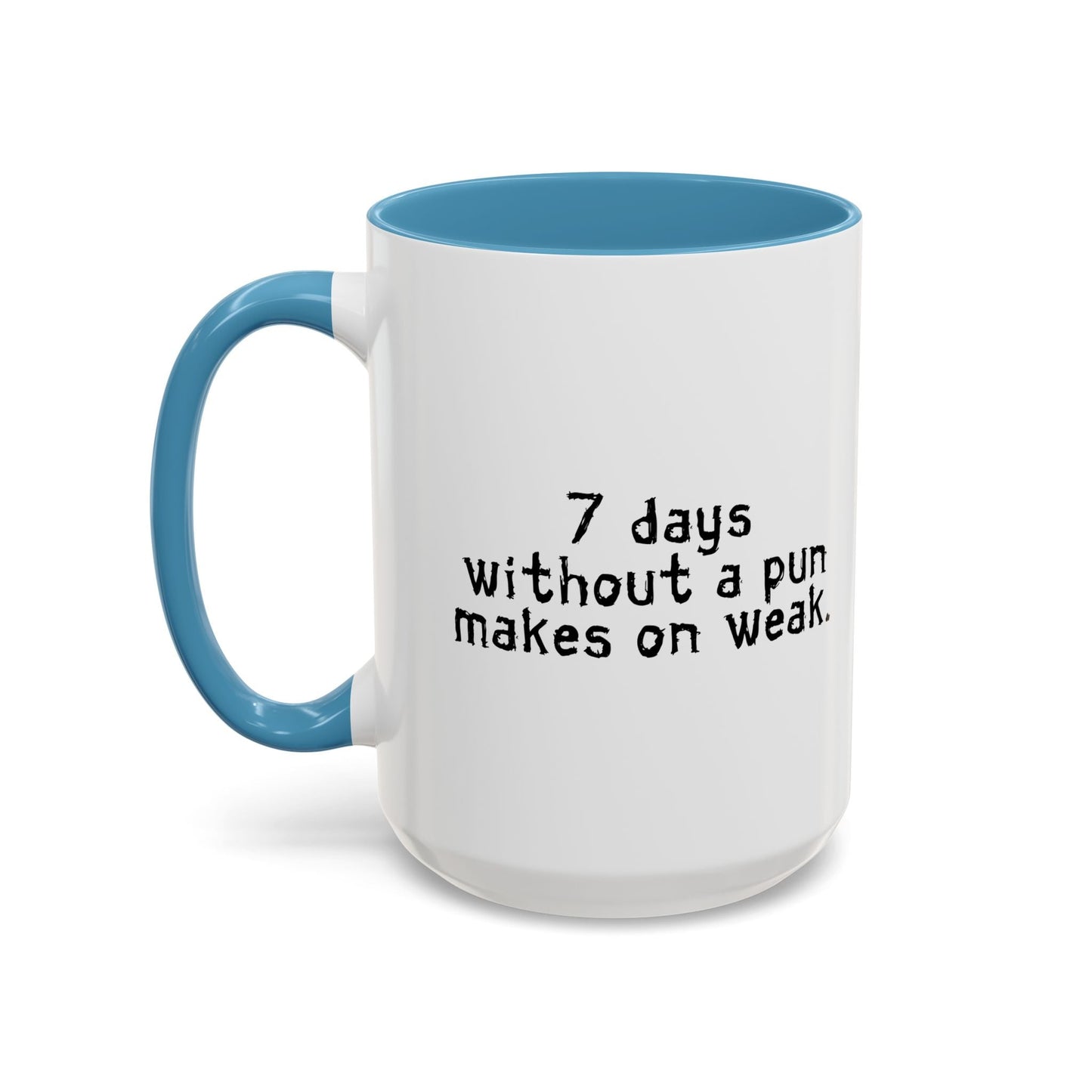 MAKES ONE WEAK. Accent BiColor Funny Sarcastic Mug