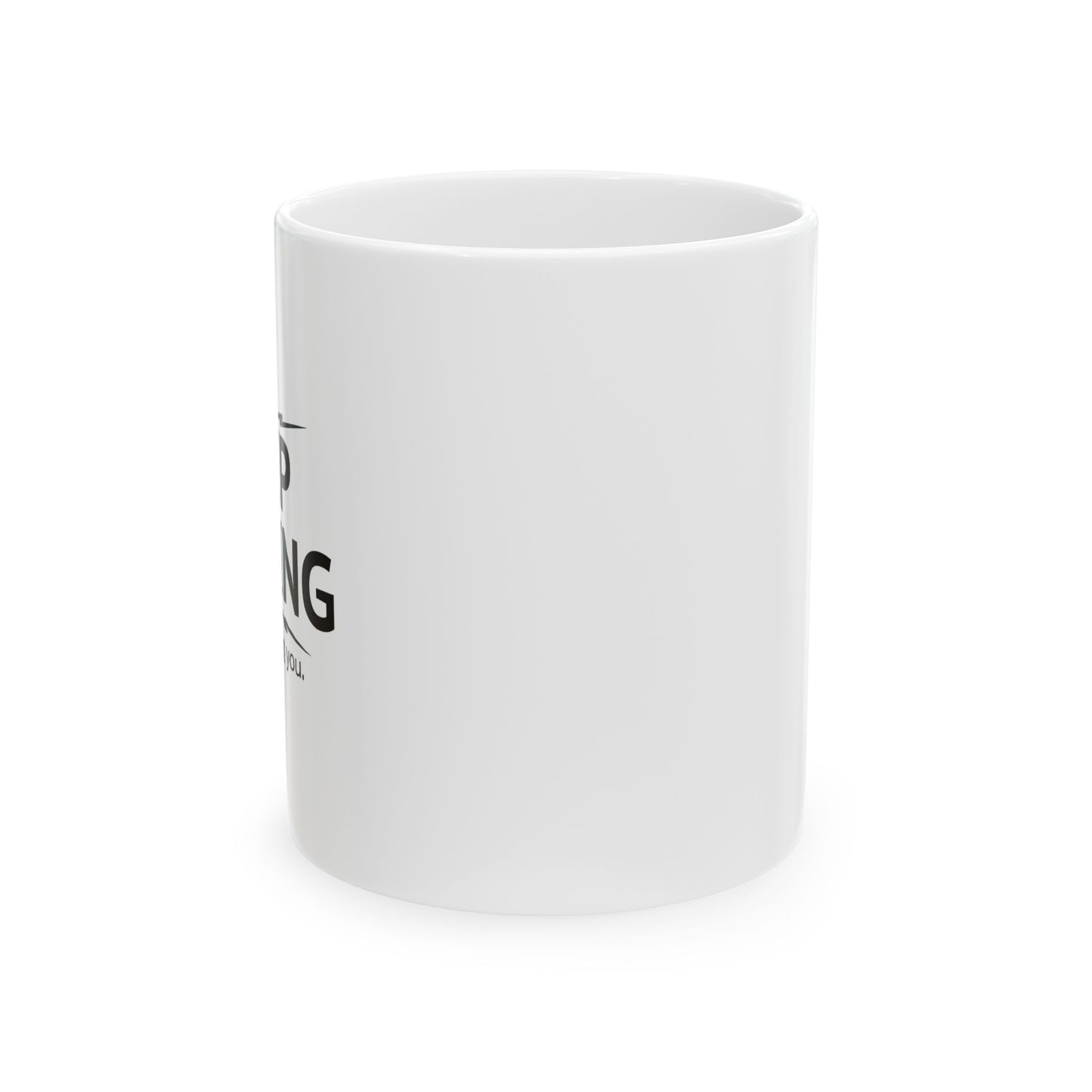 KEEP TALKING FUNNY SARCASTIC WHITE MUG