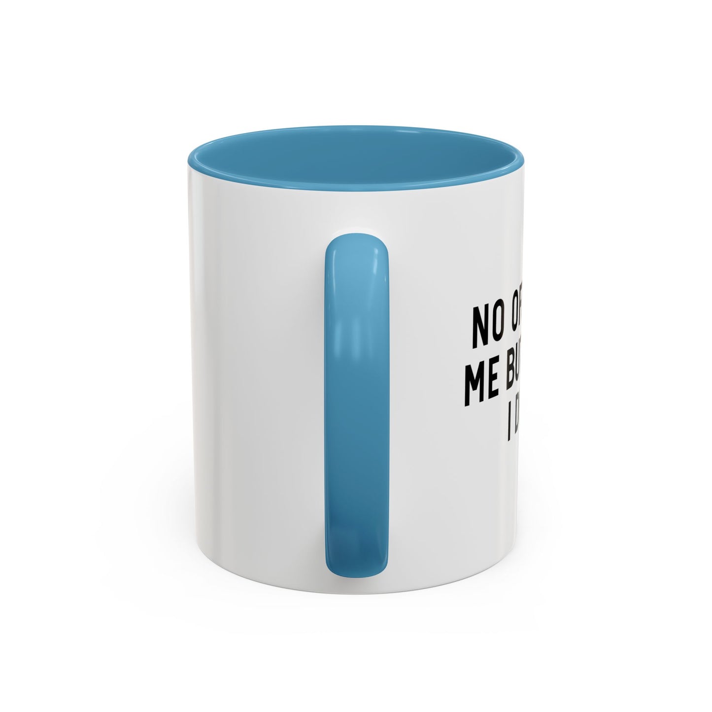 NO OFFENSE TO ME Accent BiColor Funny Sarcastic Mug