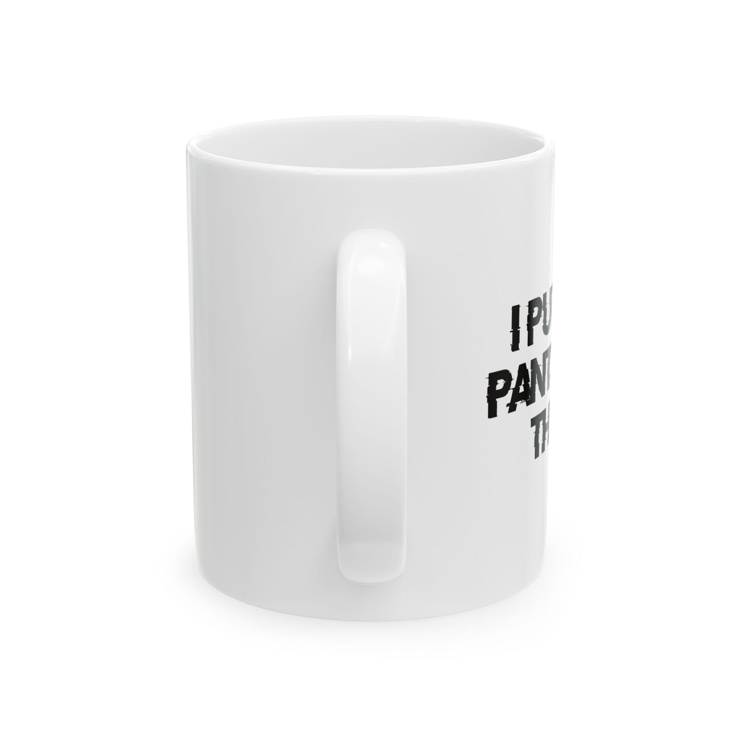 I PUT ON PANTS FOR THIS? FUNNY SARCASTIC MUG