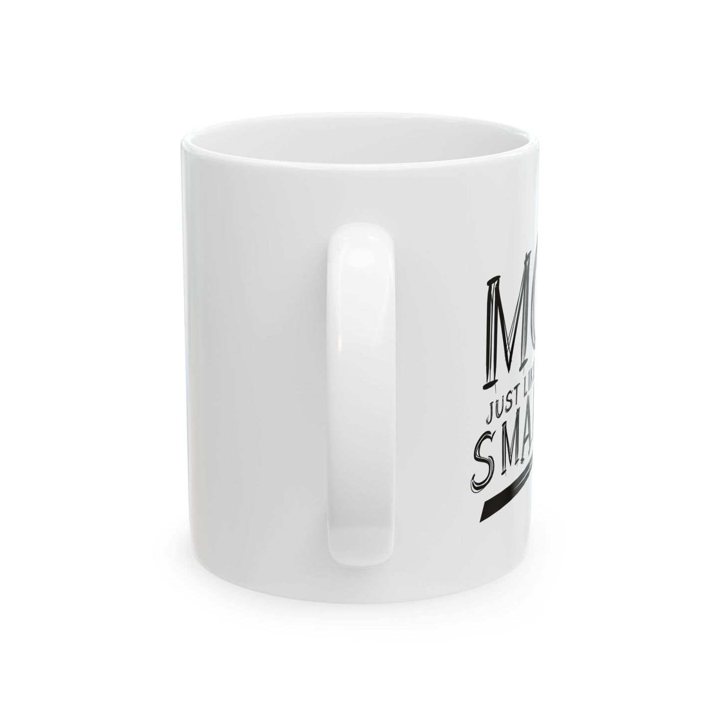 MOM JUST LIKE DAD ONLY SMARTER FUNNY SARCASTIC WHITE MUG